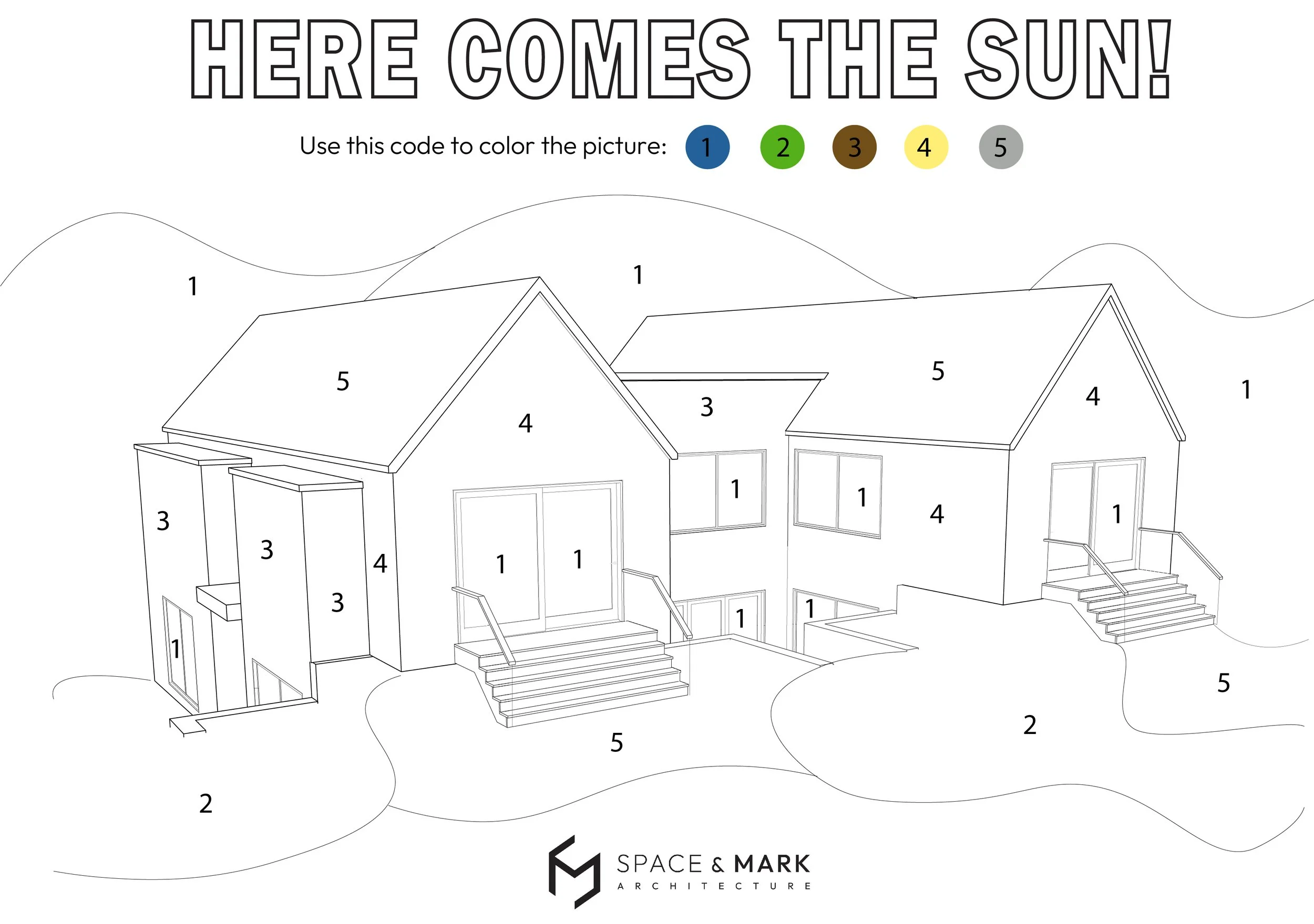 A black-and-white outline of a house with multiple steps leads to front doors. The house features various windows, with some on the lower level and others on the upper level. The background shows hills. There is a color key at the top with numbers 1 through 5, and the text reads 'Here Comes the Sun!'. The logo at the bottom includes the words 'Space & Mark Architecture'.