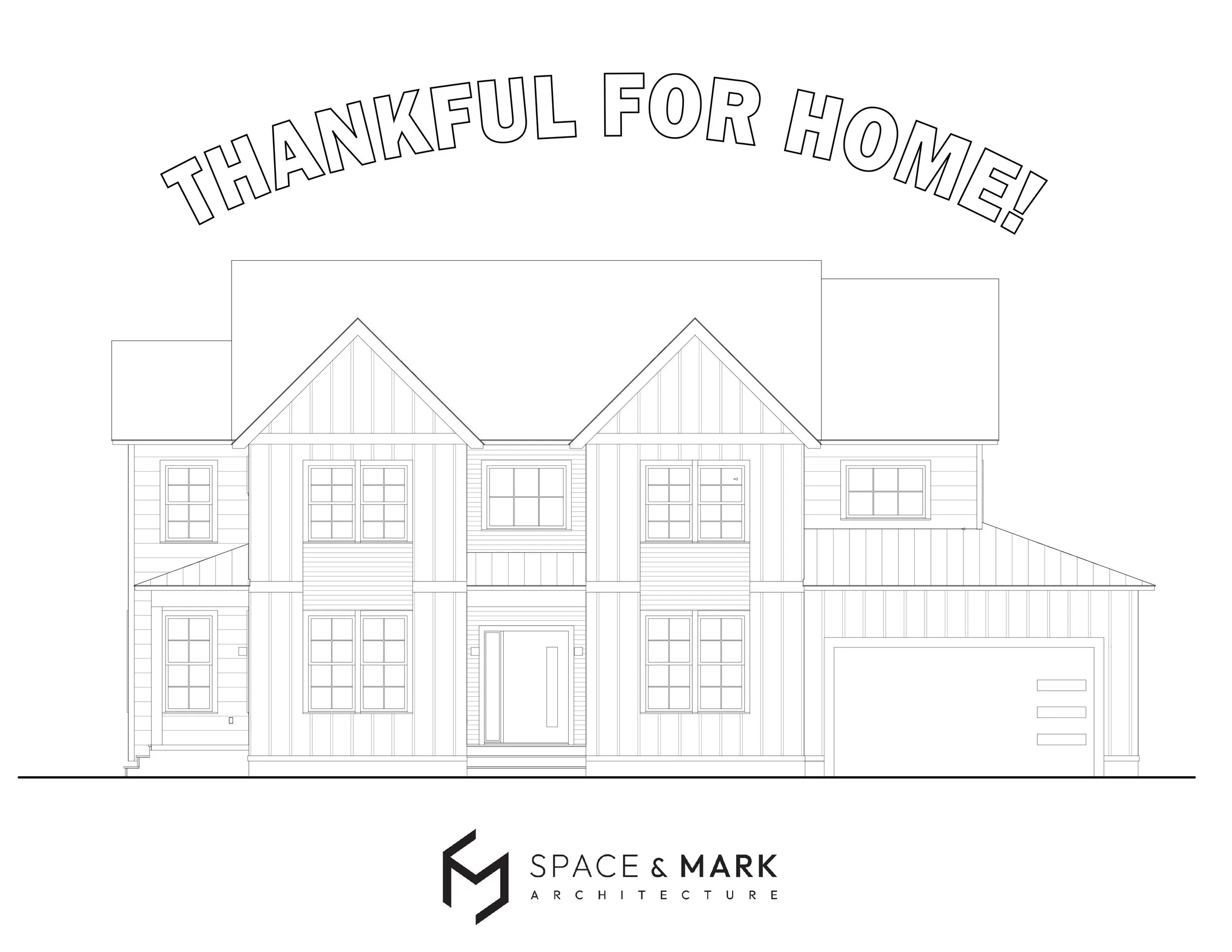 Architectural blueprint of a two-story house with a front porch, multiple windows, and a garage, labeled 'Thankful for Home!' and 'Space & Mark Architecture'.