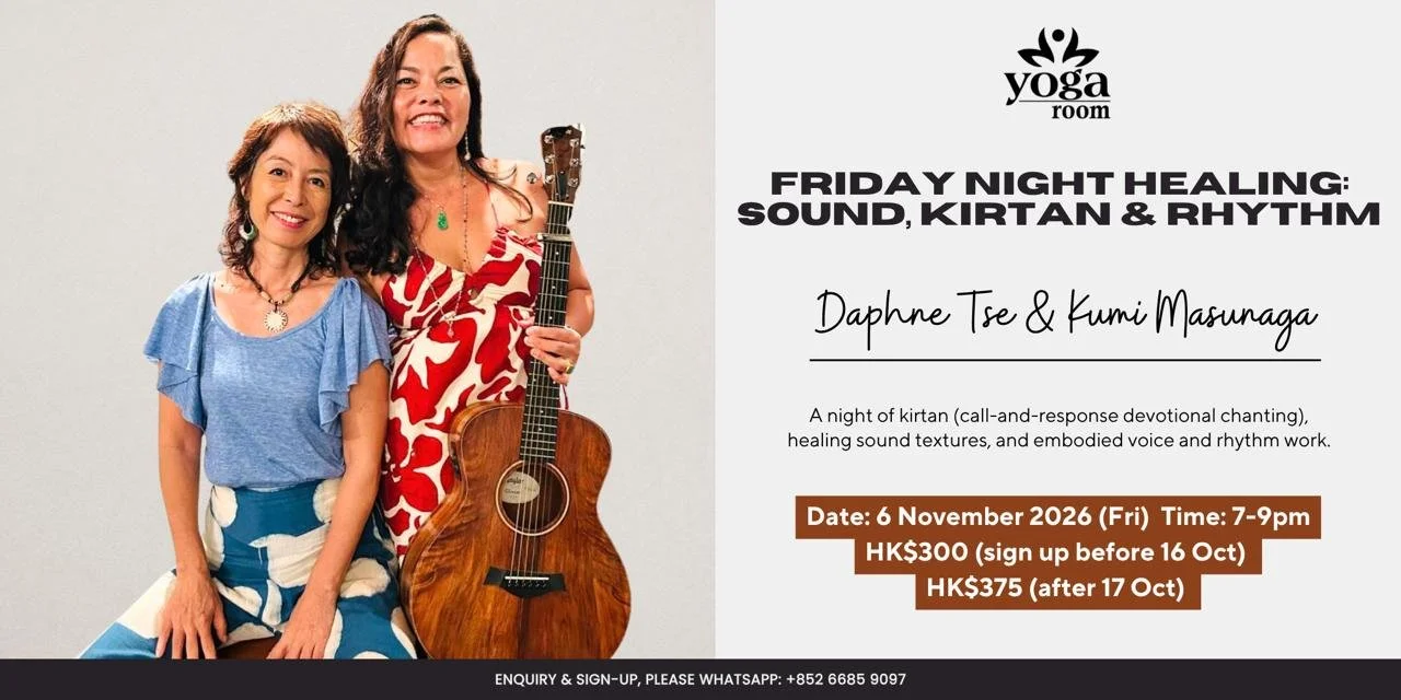 FRIDAY NIGHT HEALING: SOUND, KIRTAN & RYTHM WITH DAPHNE TSE & KUMI MASUNAGA