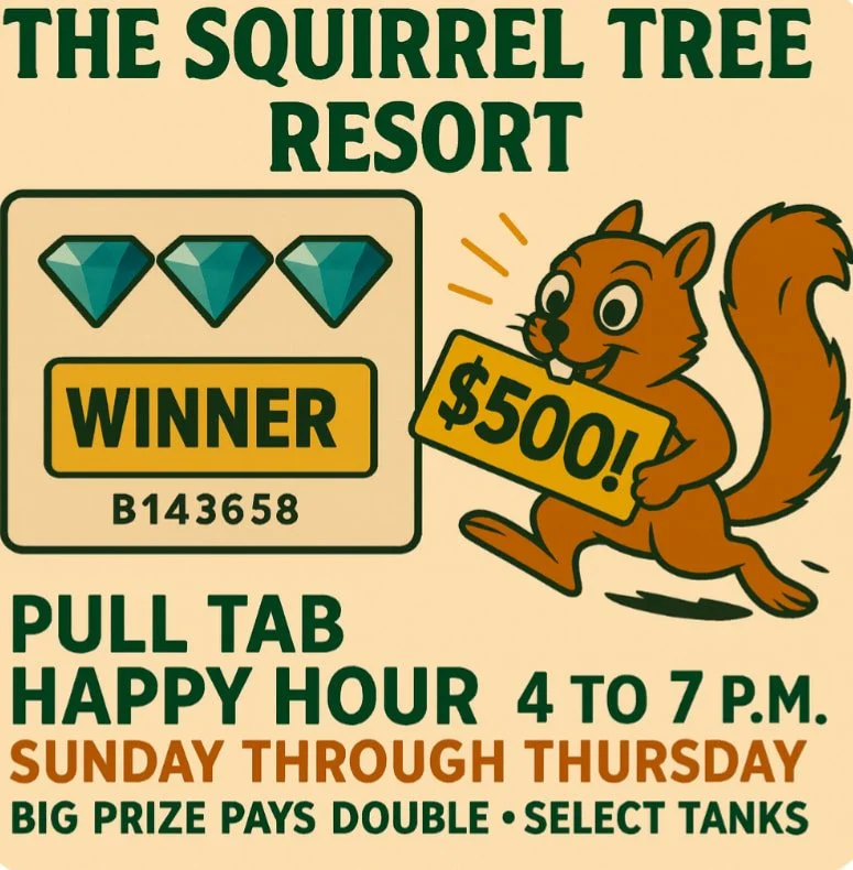 🍀 Happy Hour Pull Tabs! 🍀
Feeling lucky? You should. 😉
Happy Hour Pull Tabs run Sunday – Thursday, 4–7 PM.
Hit that top prize and we’ll double it—because that’s how we roll.
#TheSquirrelTreeResort #LakeWenatcheeRVRes