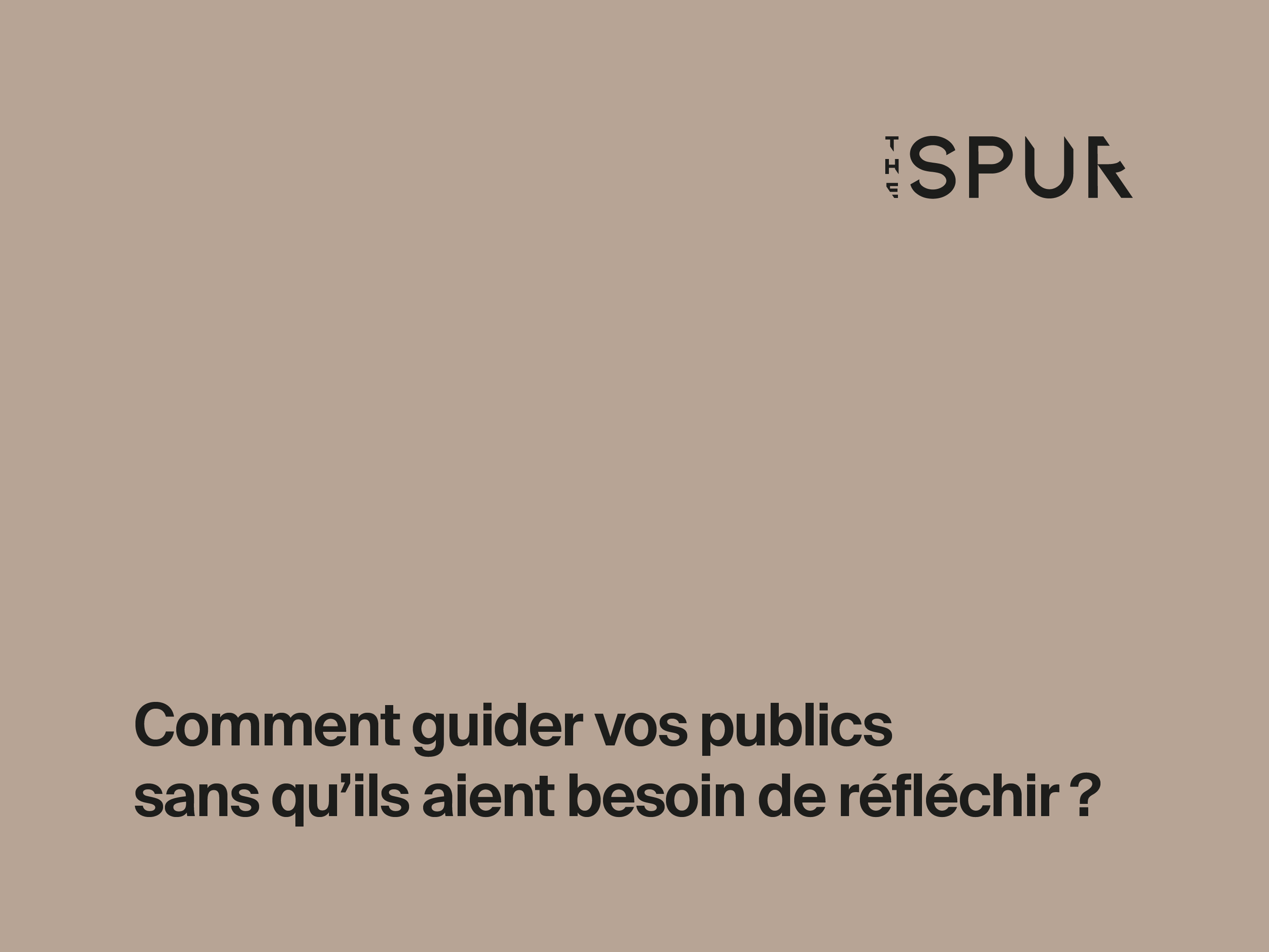 Comment guider vos publics sans qu’ils aient besoin de réfléchir ?