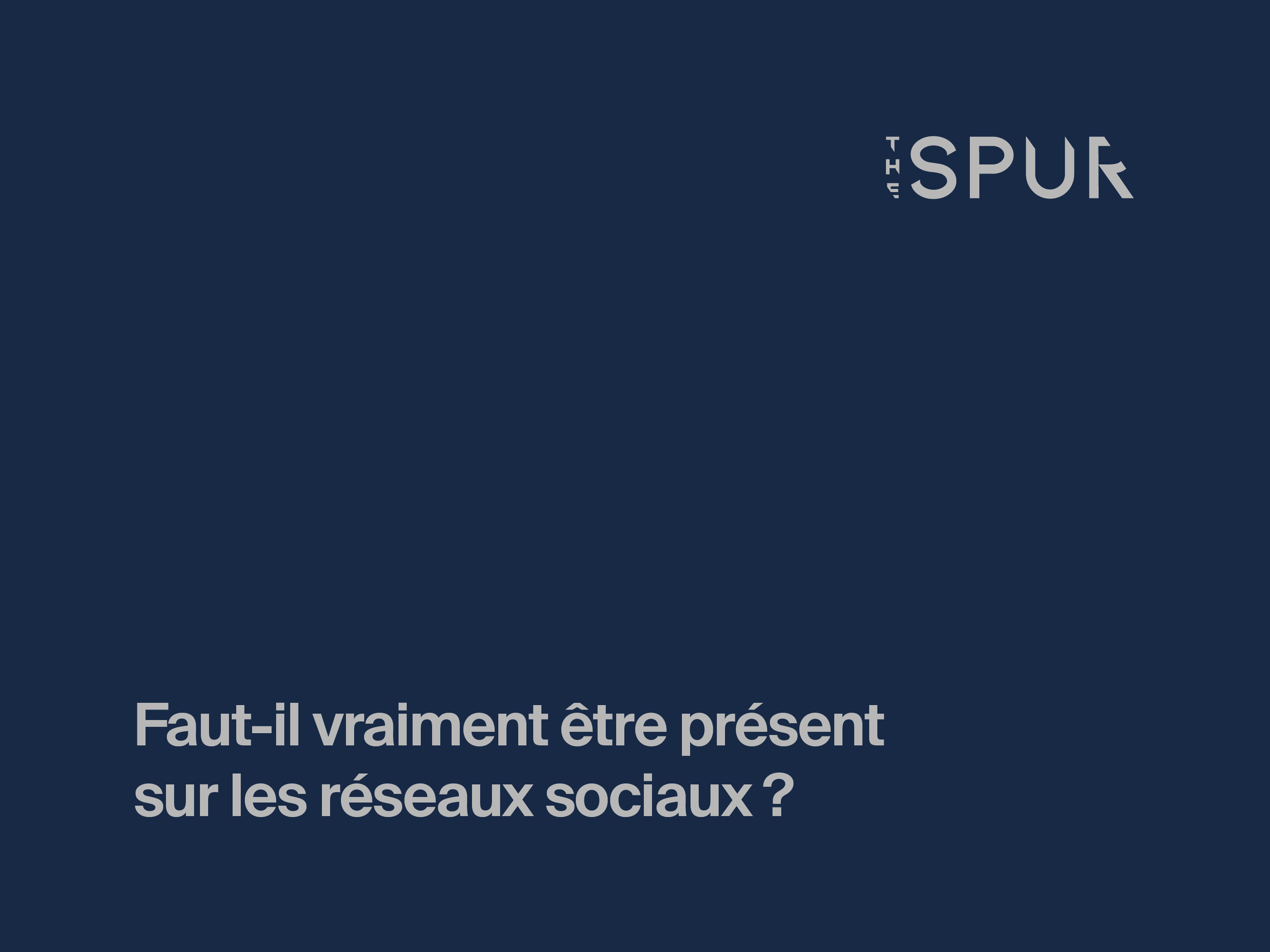 Faut-il vraiment être présent sur les réseaux sociaux ?