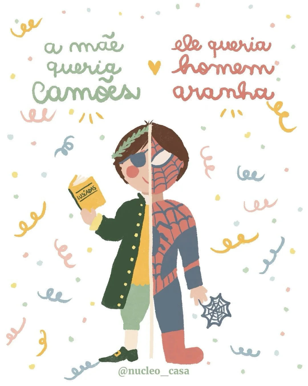 A m&atilde;e queria que o filho fosse vestido de Lu&iacute;s de Cam&otilde;es.
Um Carnaval alternativo, especial, liter&aacute;rio. Original.

O filho queria ser Homem-Aranha.
Ou talvez apenas a m&aacute;scara.
Ou lan&ccedil;ar teias imagin&aacute;ri