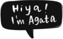 Black speech bubble with white handwritten text saying 'Hiya! I'm Agata'.