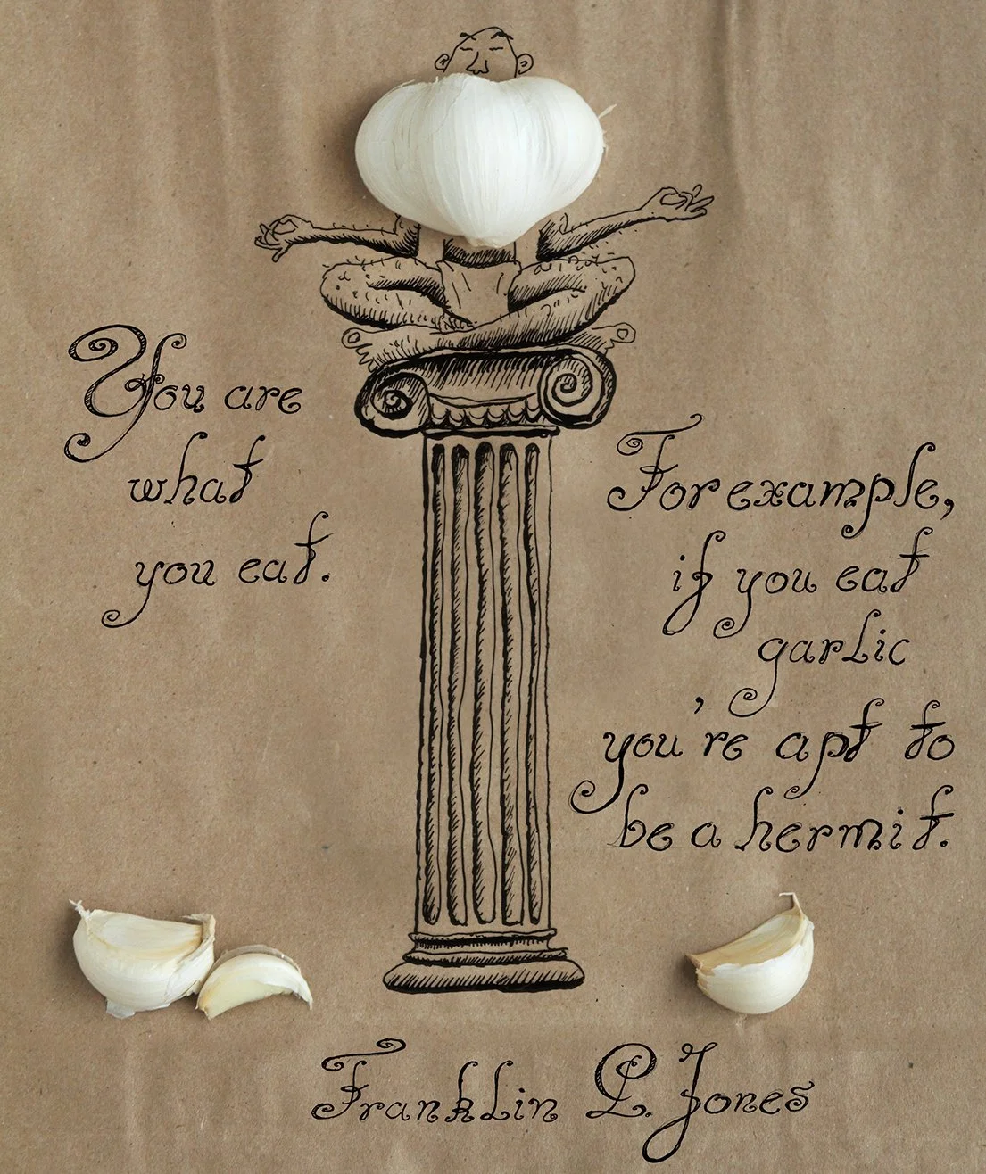 Illustrated food quote by Franklin P. Jones, You are what you eat, for example if you eat garlic you're apt to be a hermit, funny quote, ink drawing