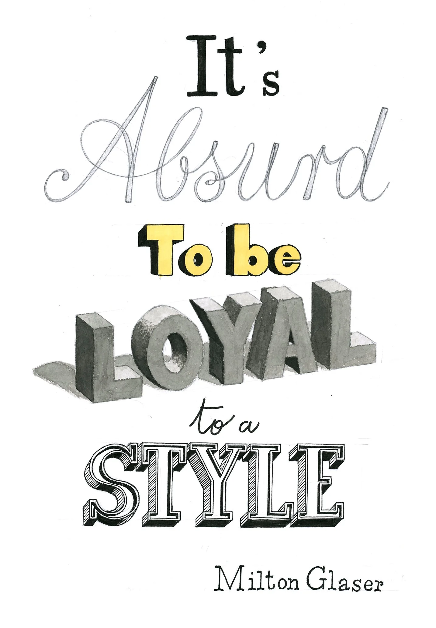 Illustrated quote It's absurd to be loyal to a style by Milton Glaser, pencil, ink and watercolor illustration. 