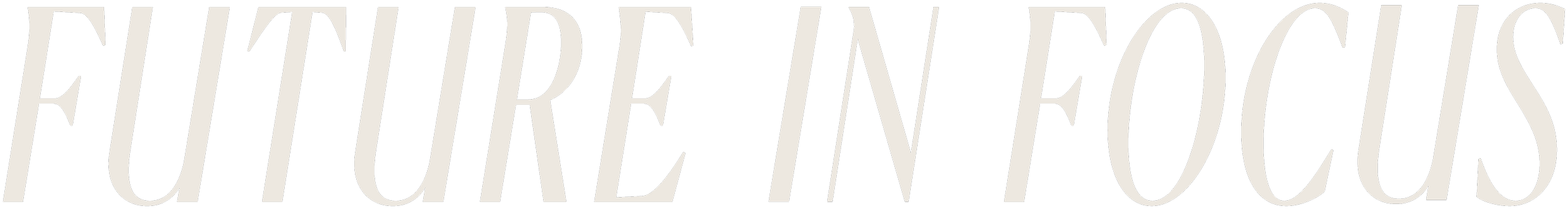 Future in Focus Careers and Consulting logo, an uppercase, slightly slanted forward custom serif font that conveys stability, confidence and forward-thinking