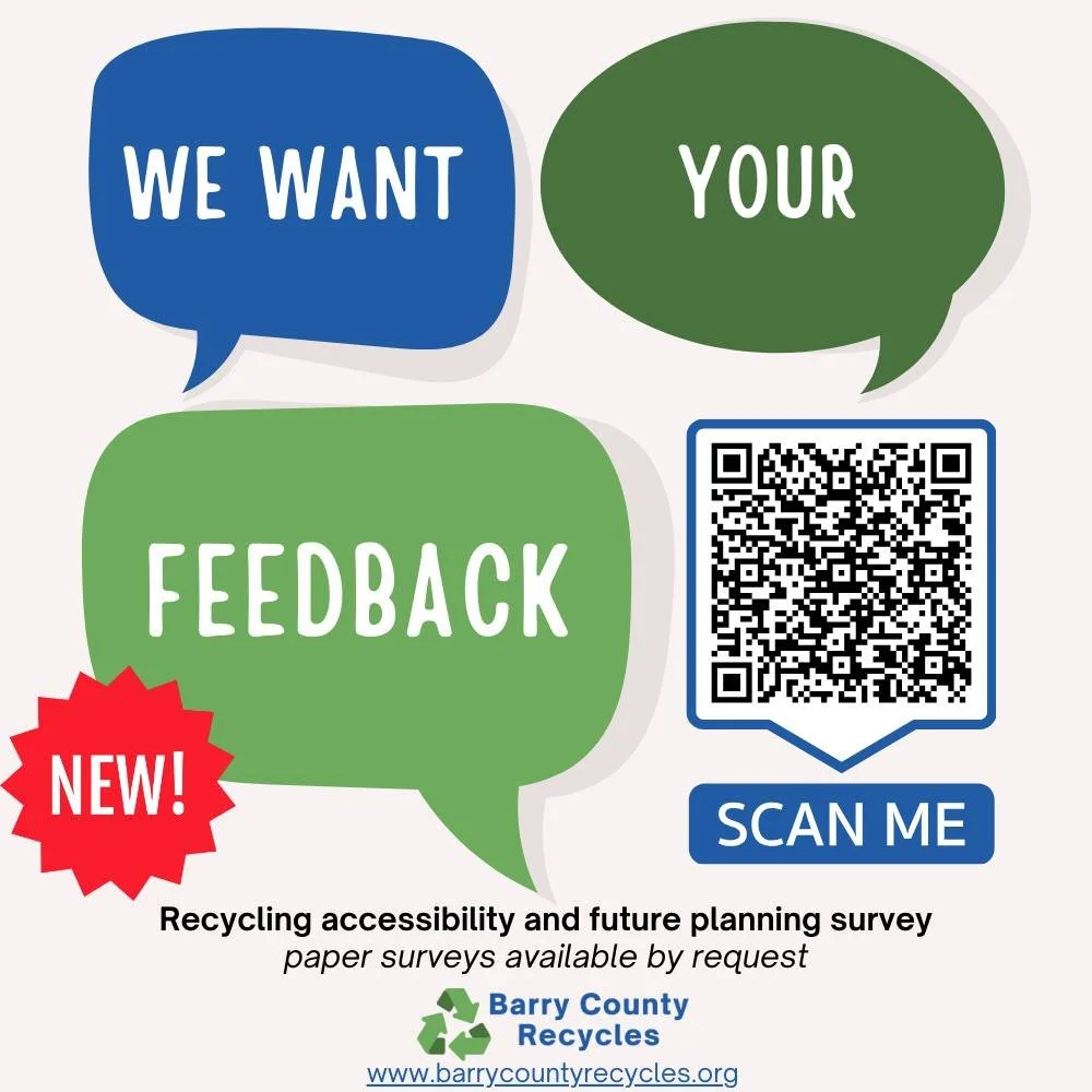 Do you have opinions on how materials should be managed in Barry County? We want to know about them! Take our updated Recycling Accessibility and Planning Survey online at https://forms.gle/bg4Xsds1H5Jc9NxU6 or scan the QR code.
Paper surveys are ava