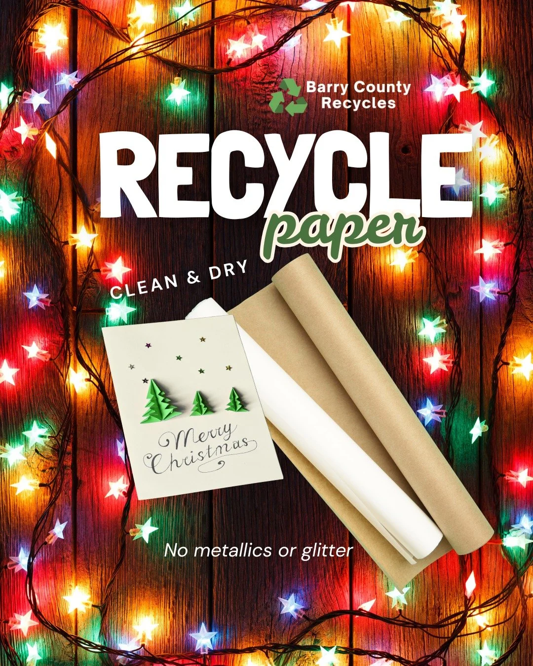 Be sure to recycle your holiday cards, wrapping paper, and other paper products this season as long as they don't have any glitter, metallic foils, or electronic components (like singing cards). 
You can recycle paper products in your curbside recycl