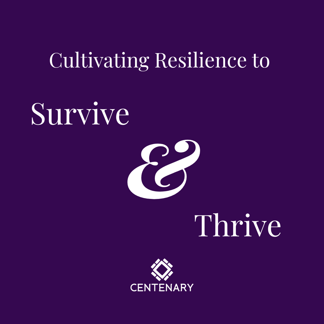 Survive & Thrive: Cultivating Resilience