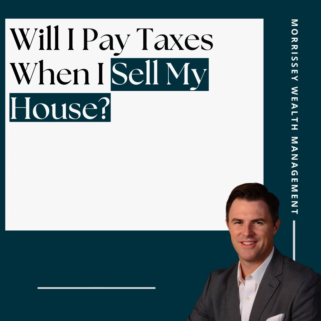 Will I Pay Taxes When I Sell My House? A Financial Advisor's Guide to Capital Gains Taxes on Home Sales