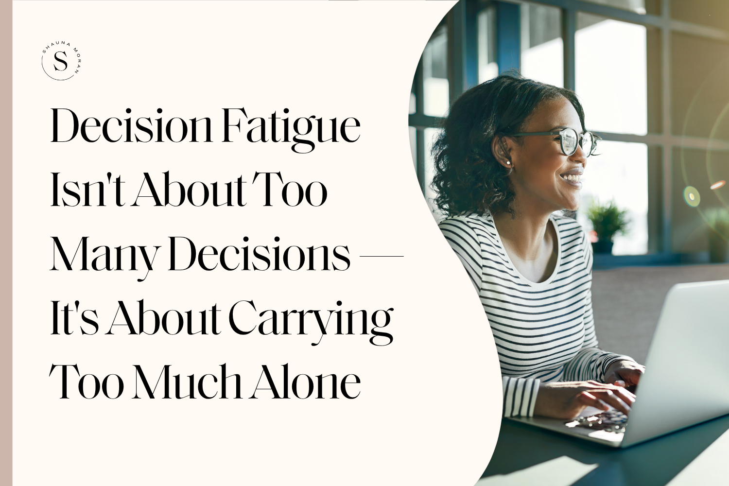 Decision Fatigue Isn't About Too Many Decisions — It's About Carrying Too Much Alone