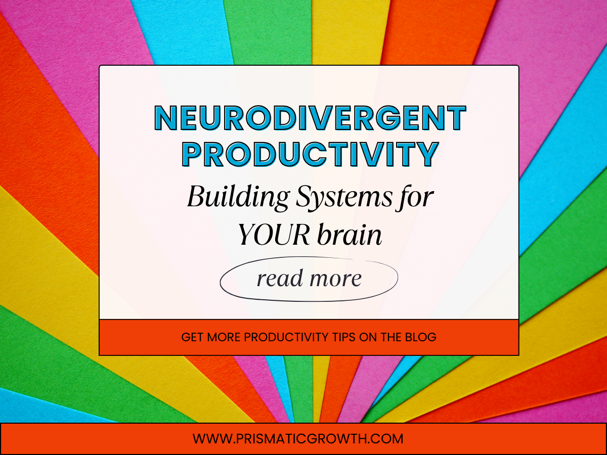 The Prismatic Growth Framework™: Productivity that Works for Neurodivergent Brains