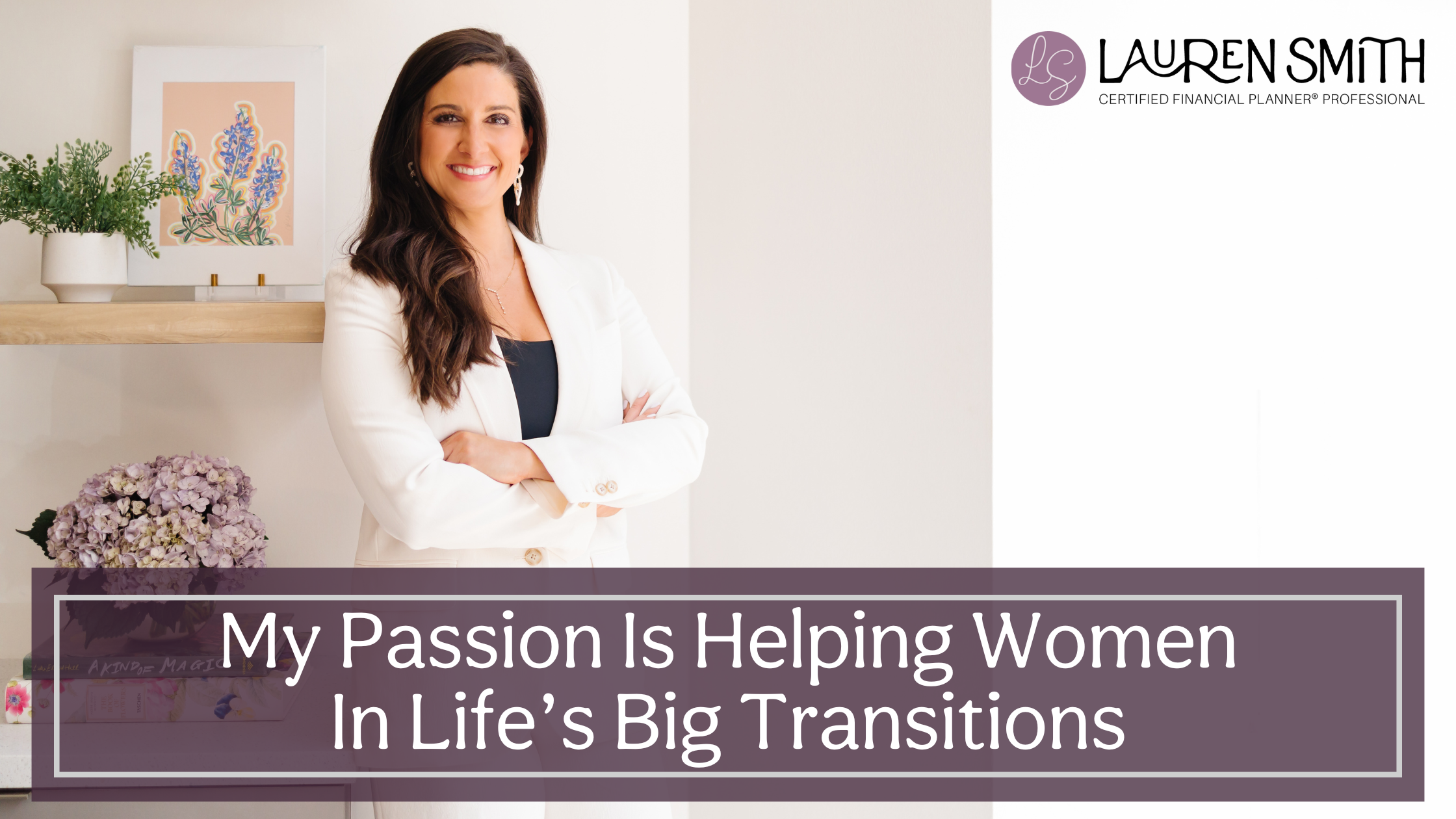 My Passion Is Helping Women During Big Life Transitions