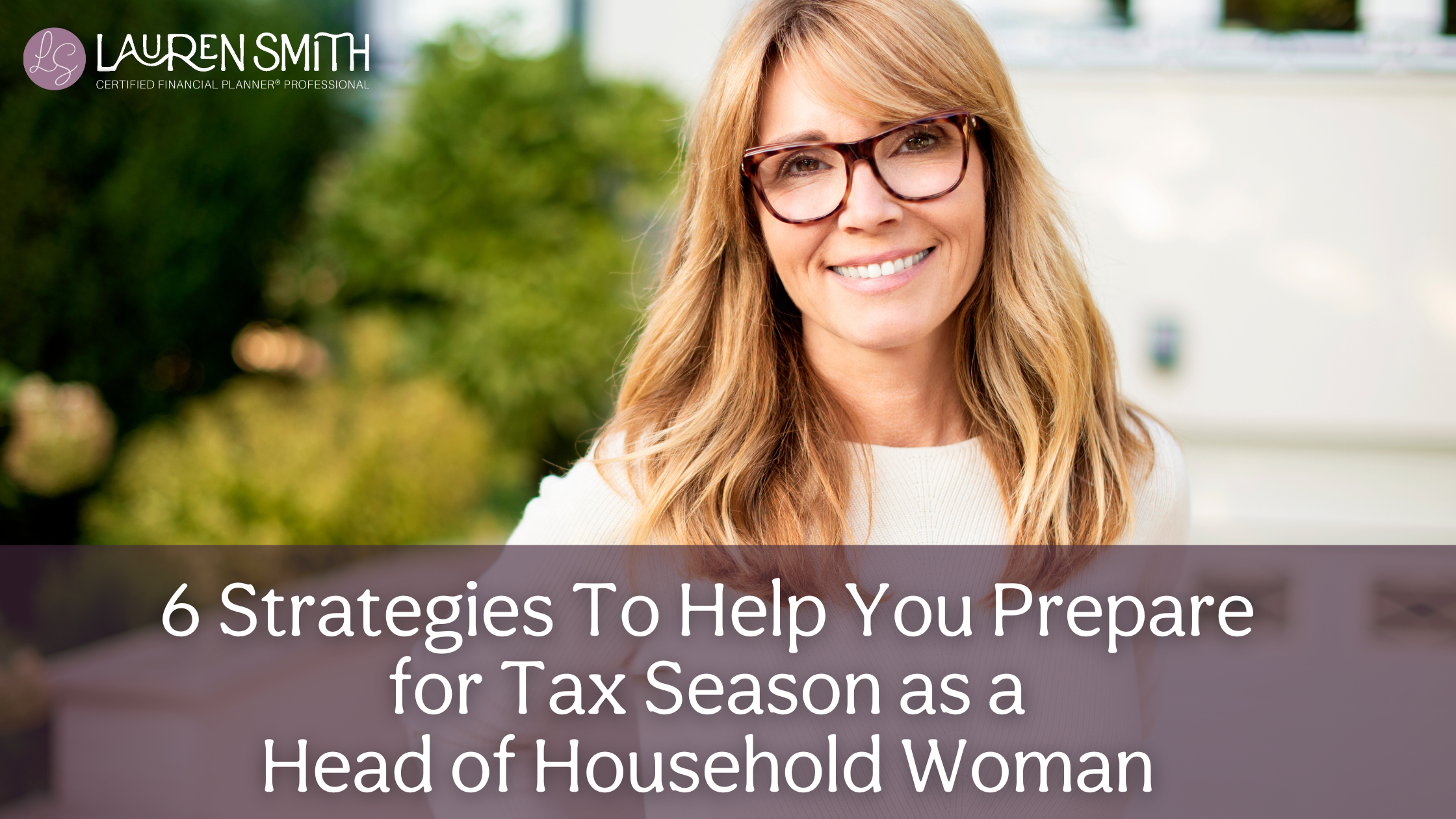 6 Strategies To Help You Prepare for Tax Season as a Head of Household Woman