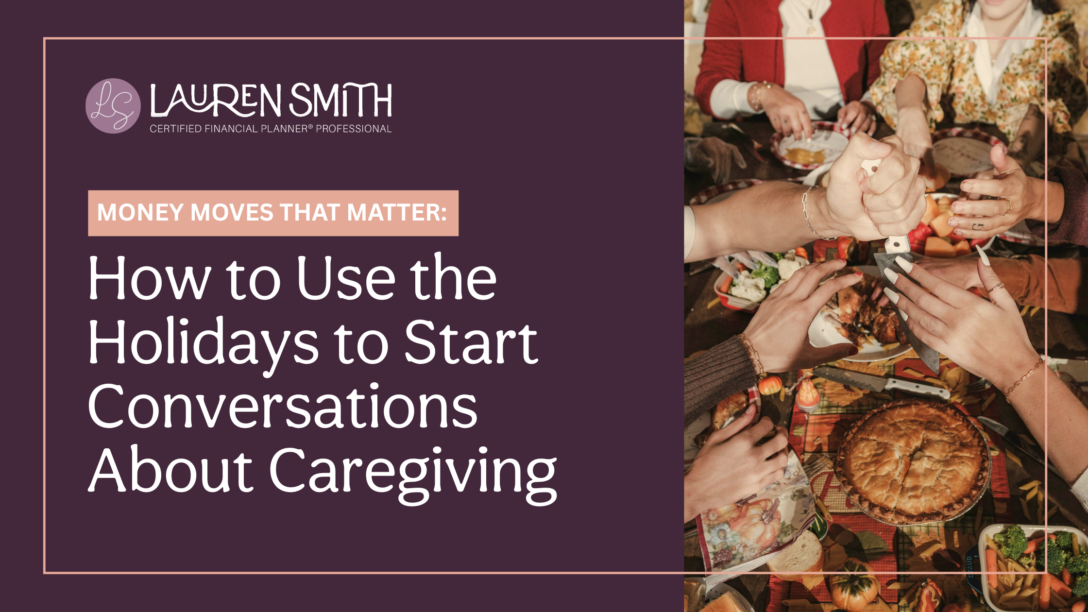 How to Use the Holidays to Start Conversations About Caregiving