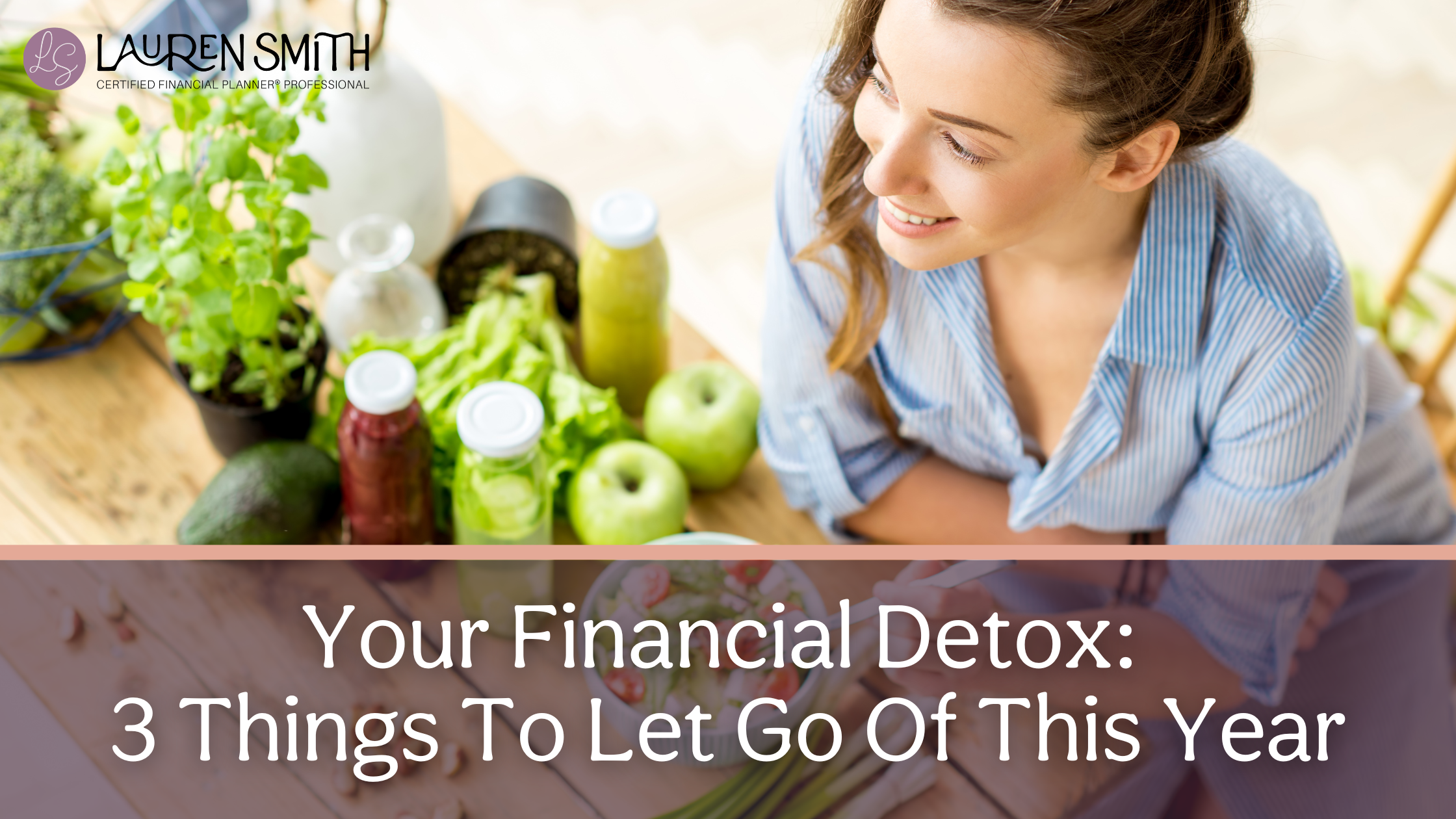 Your Financial Detox: 3 Things to Let Go of This Year