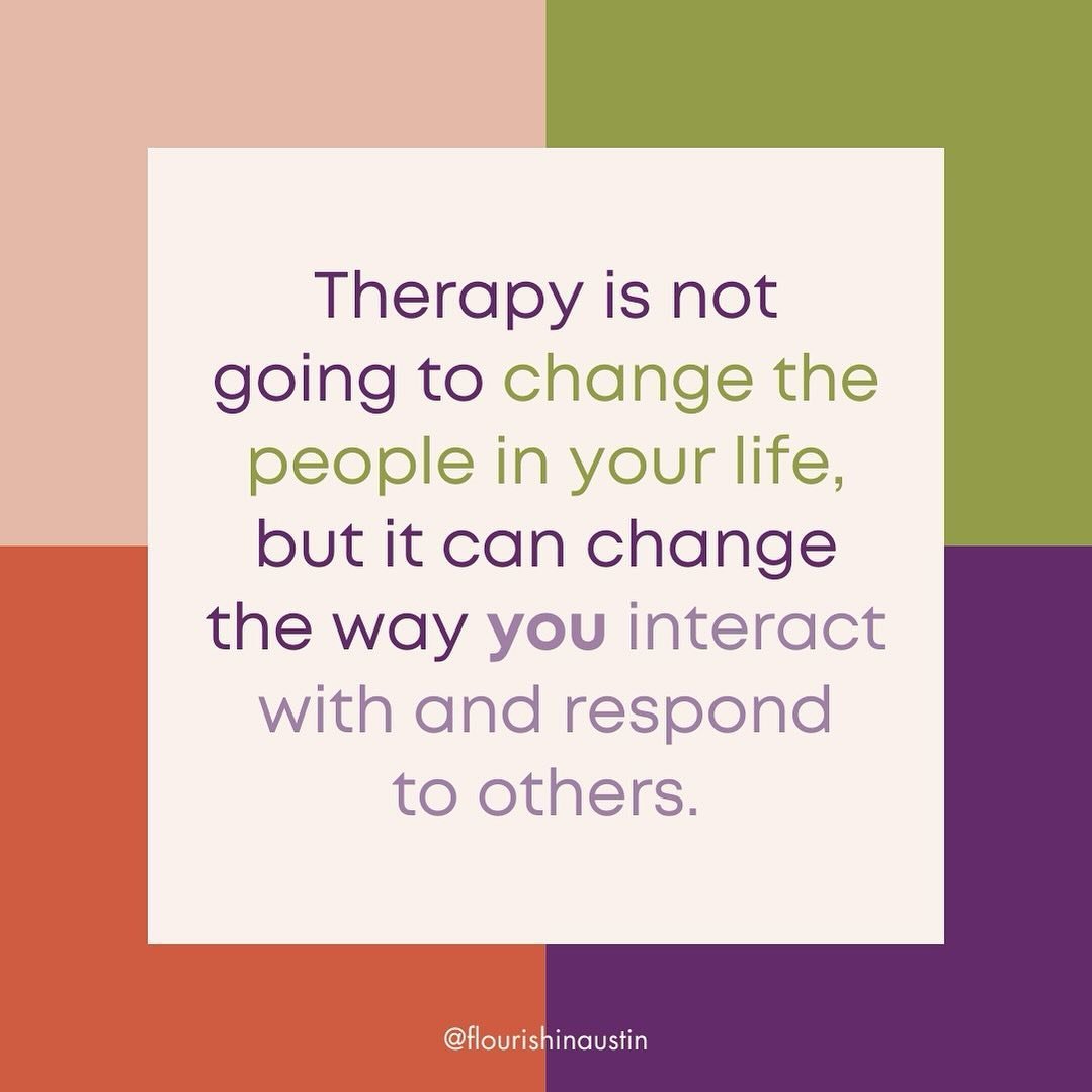 Would you like therapy to help you figure out how to change someone important in your life?

Many people go to therapy to vent - they want an objective third party to listen to all the things that are wrong with others. 

A therapist can listen empat