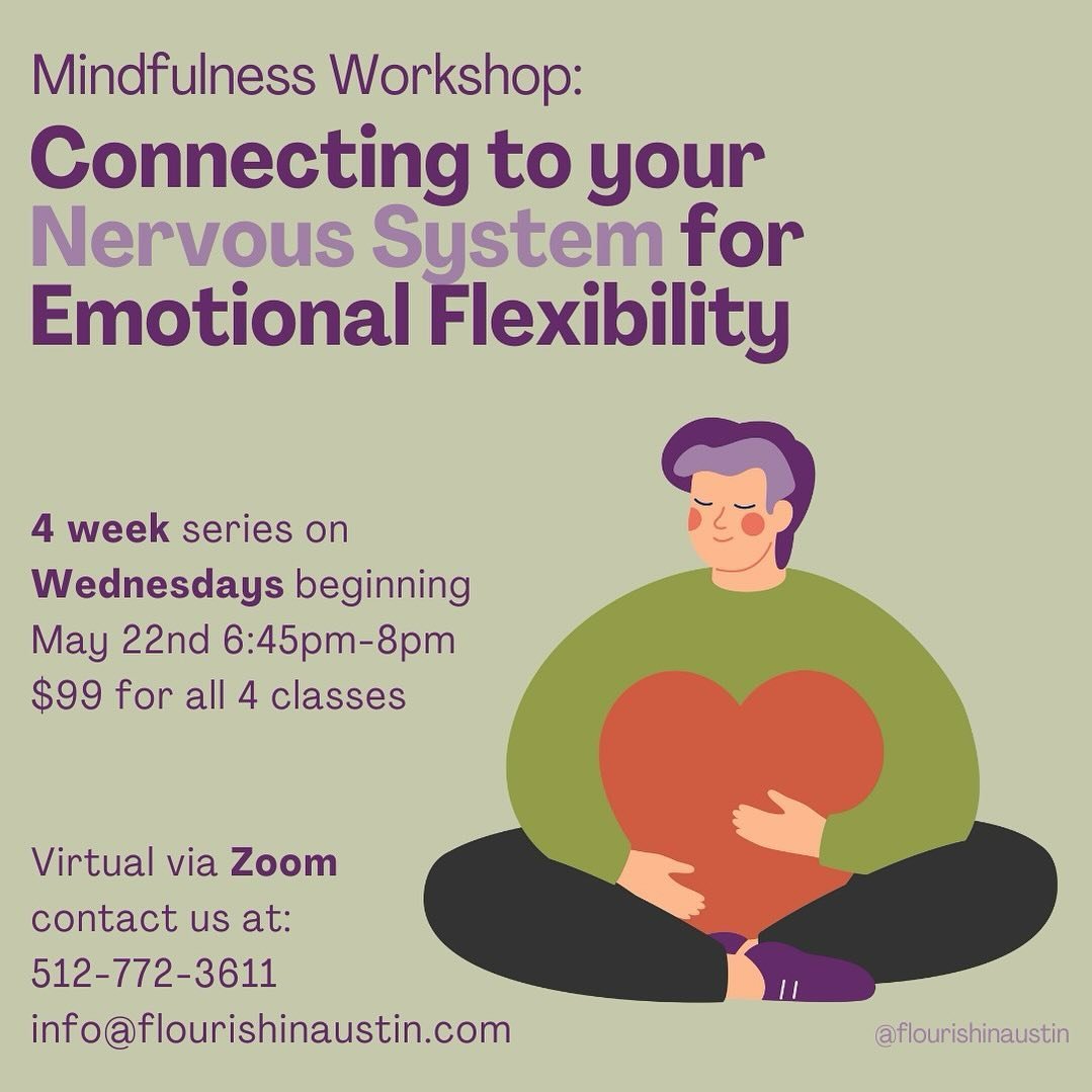 Join us for our 4-week group, Connecting To Your Nervous System for Emotional Flexibility, beginning in May.  If you are finding it difficult to de-stress, turn down the intensity of anxiety, or shift out of exhaustion, our workshop will help you bui