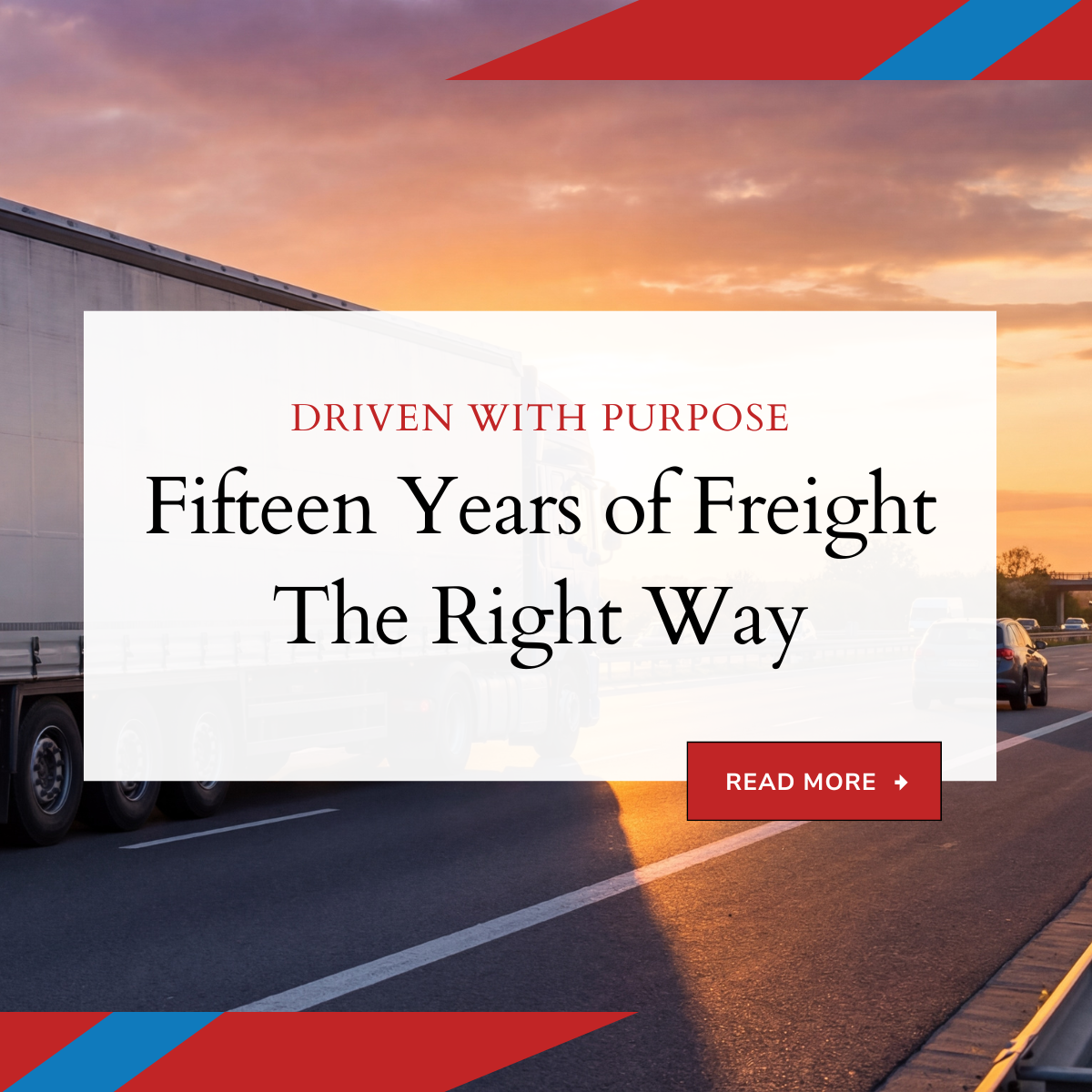What Fifteen Years of Running a Freight Business the Right Way Looks Like