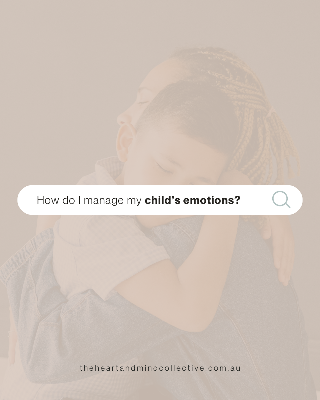 How do I manage my child’s emotions?