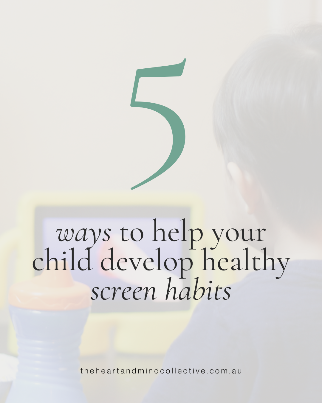 5 ways to help your child develop healthy screen habits