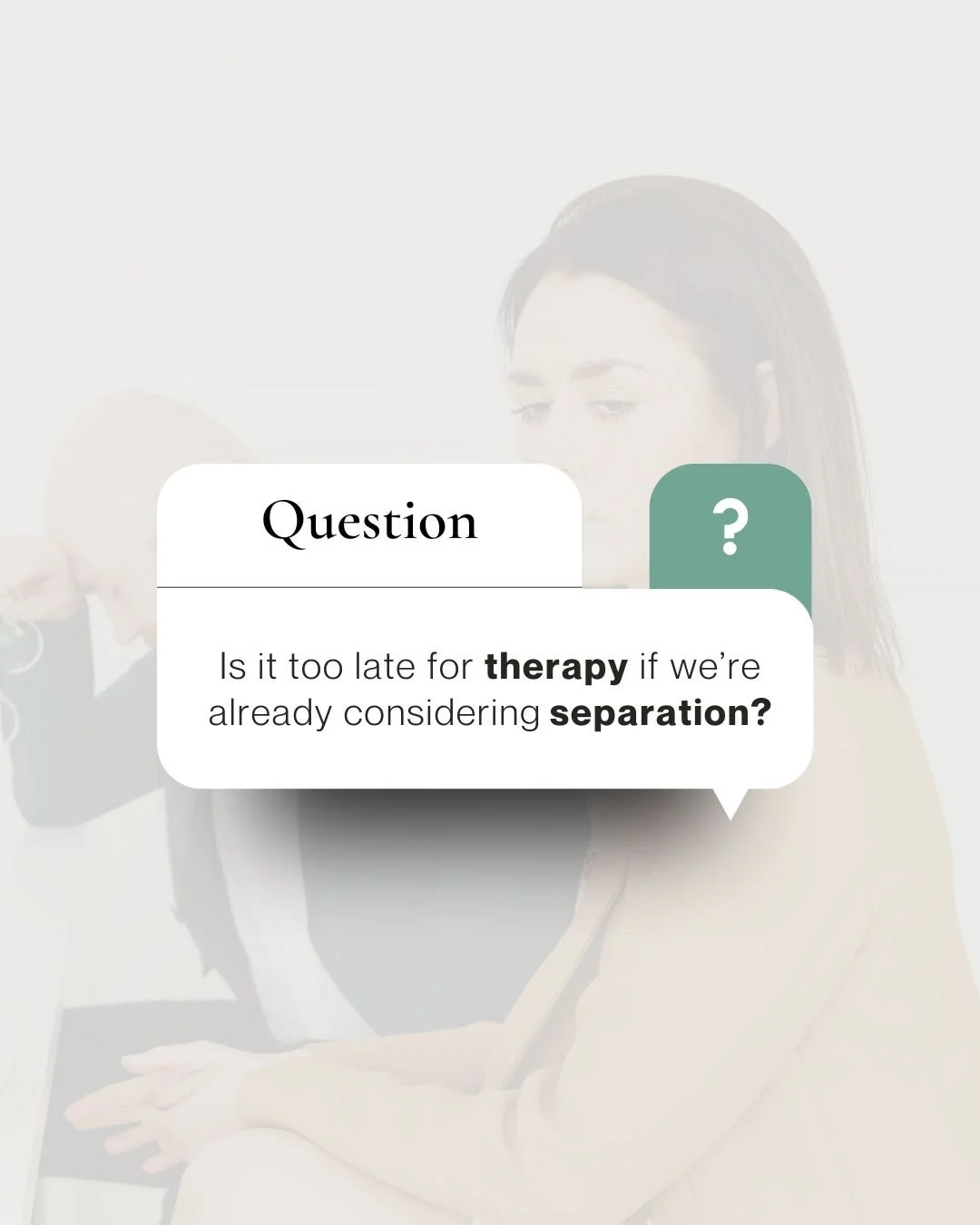 Is it too late for therapy if we’re already considering separation?
