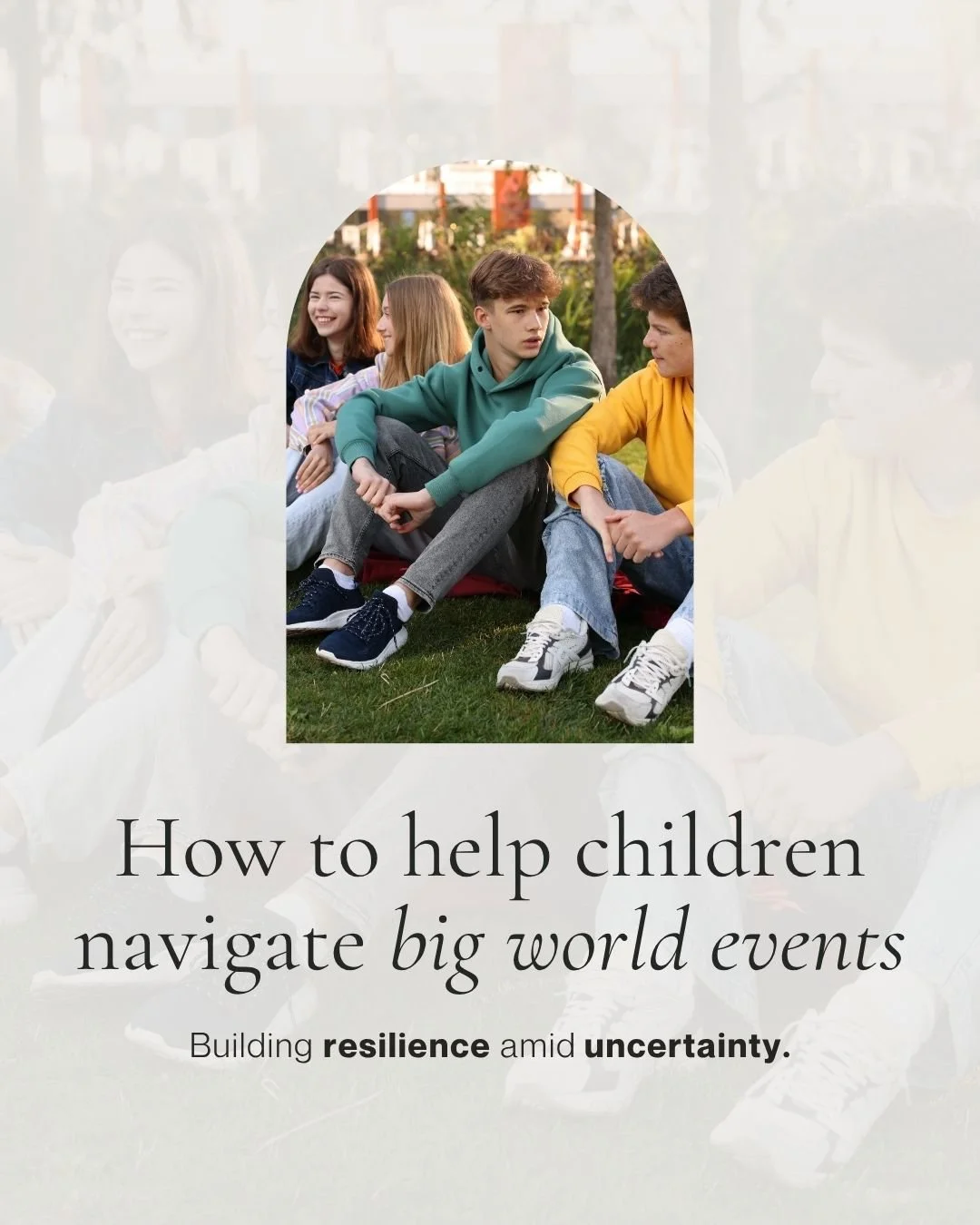 Building resilience amid uncertainty – Helping children with world events