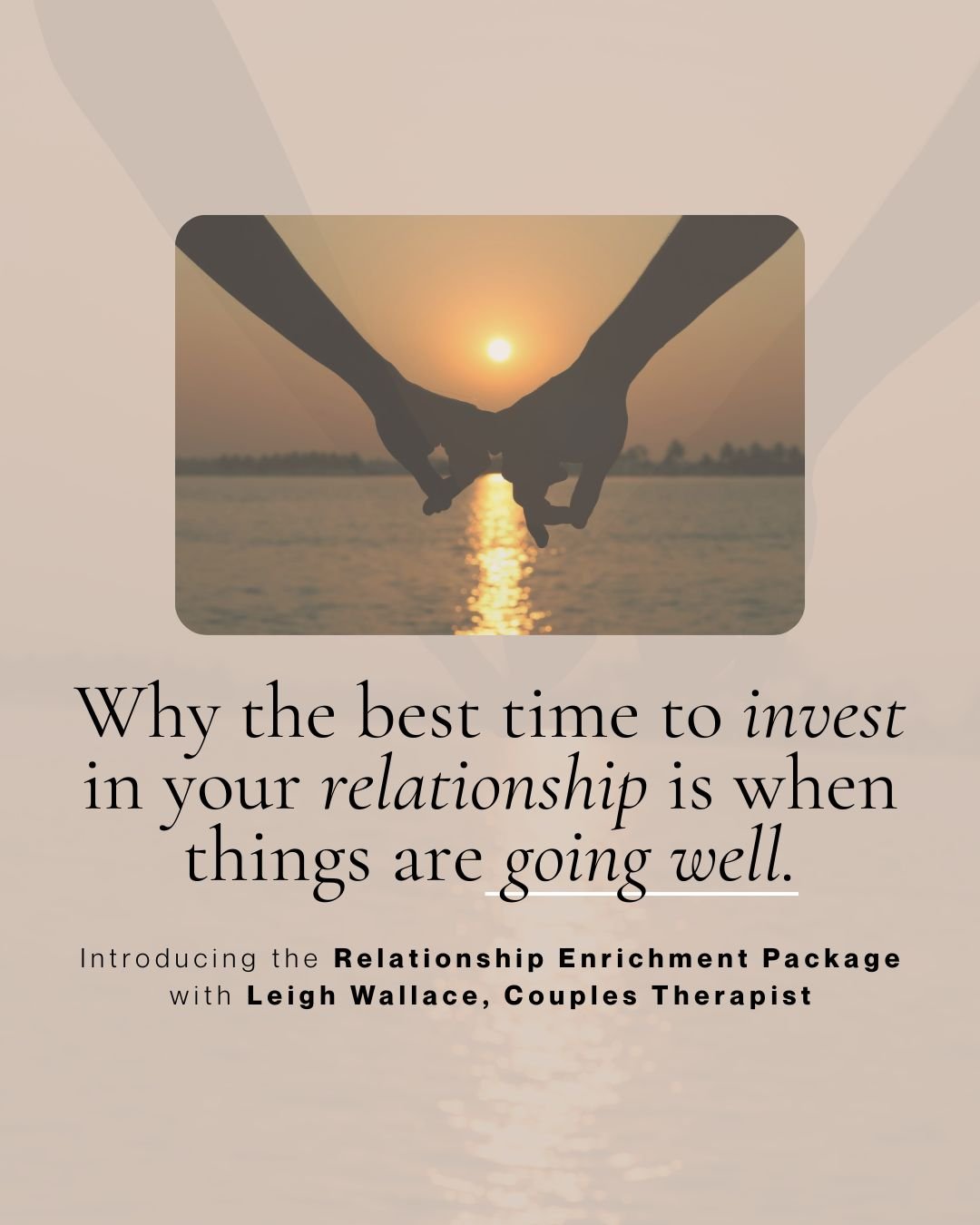 Why the best time to invest in your relationship is when things are going well