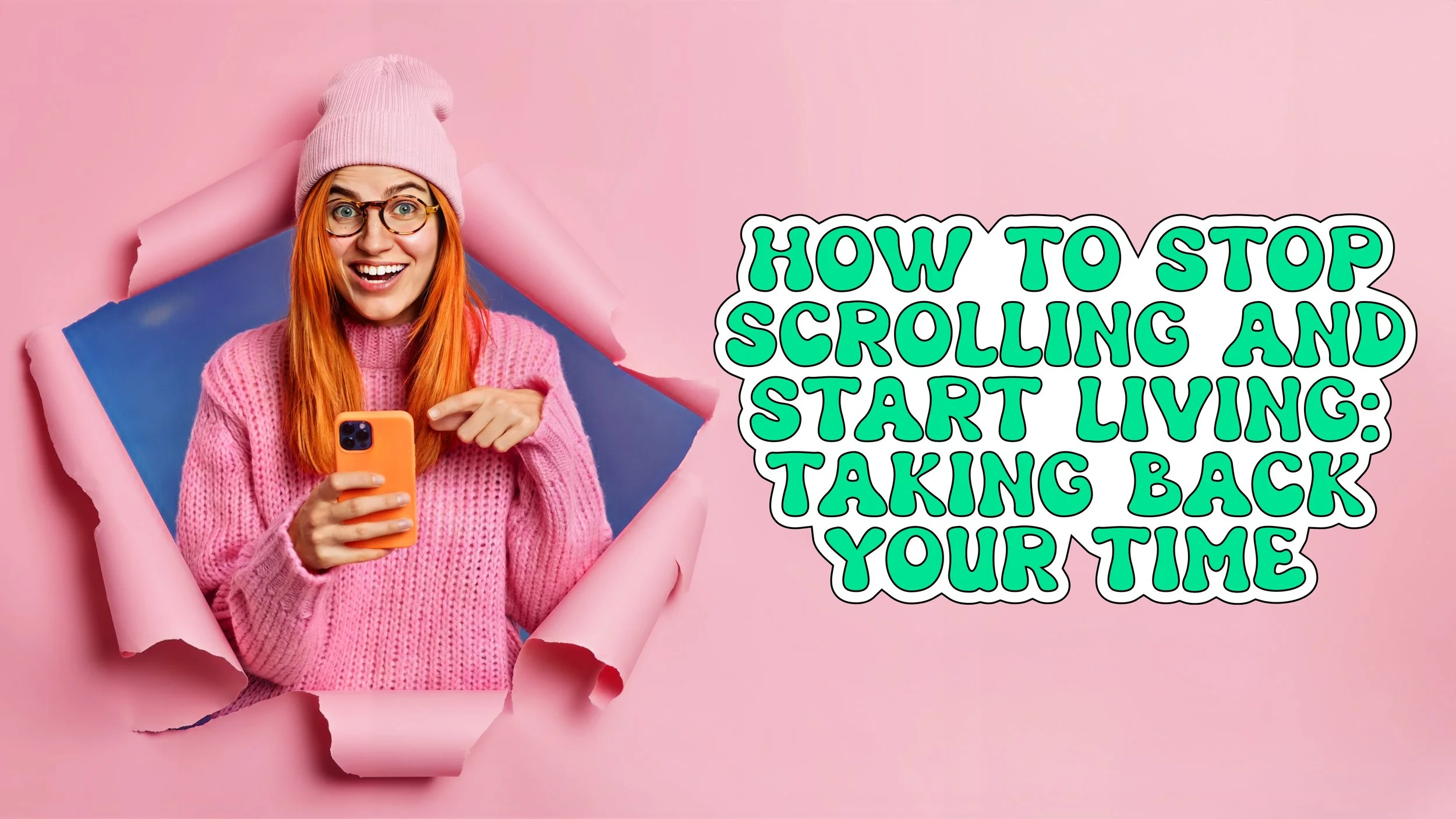 How to Stop Scrolling and Start Living: Taking Back Your Time
