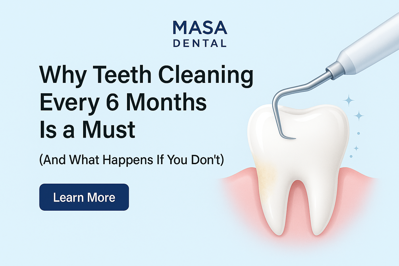 Why Teeth Cleaning Every 6 Months Is a Must (And What Happens If You Don’t)
