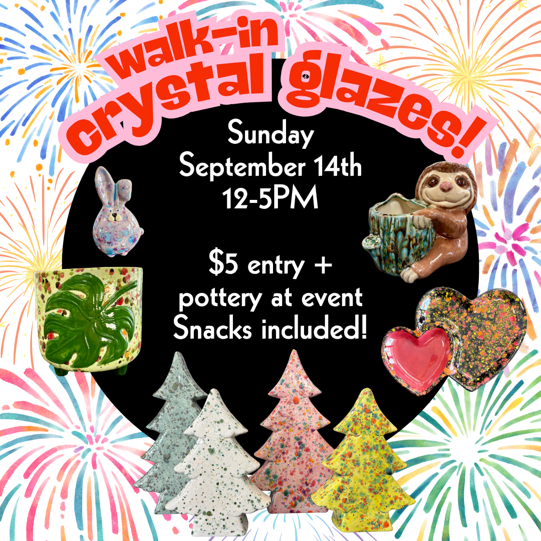 Walk-In Workshop - Crystal Glazes 9/14