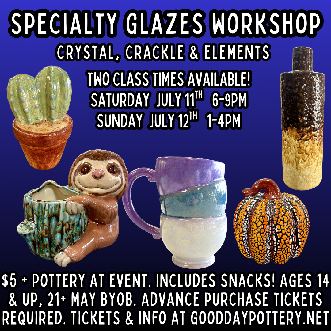 July Specialty Glazes Workshop