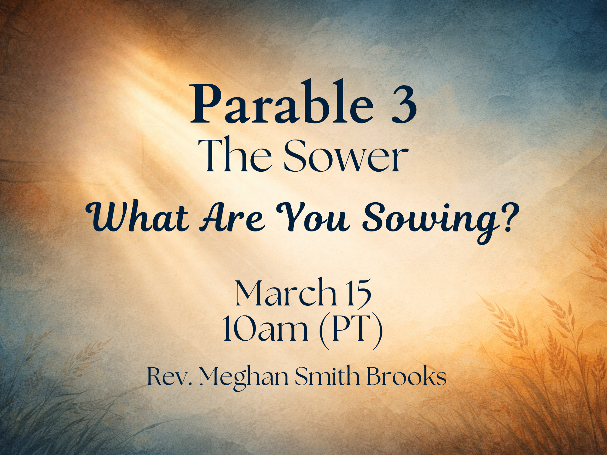 Sunday Service | Parable 3: The Sower – “What Are You Sowing?”  with Rev. Meghan Smith Brooks