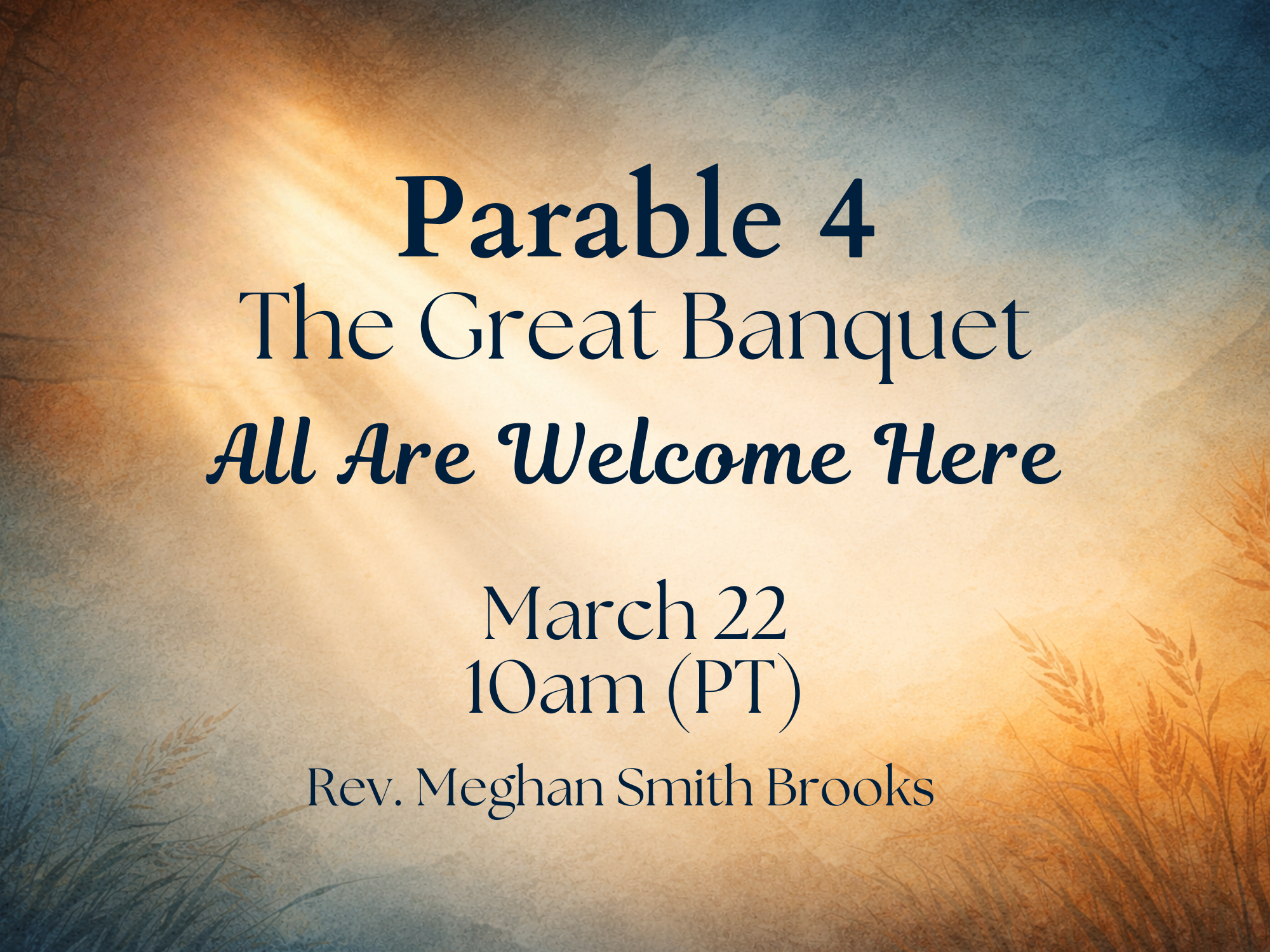 Sunday Service | Parable 4: The Great Banquet – “All Are Welcome Here” with Rev. Meghan Smith Brooks