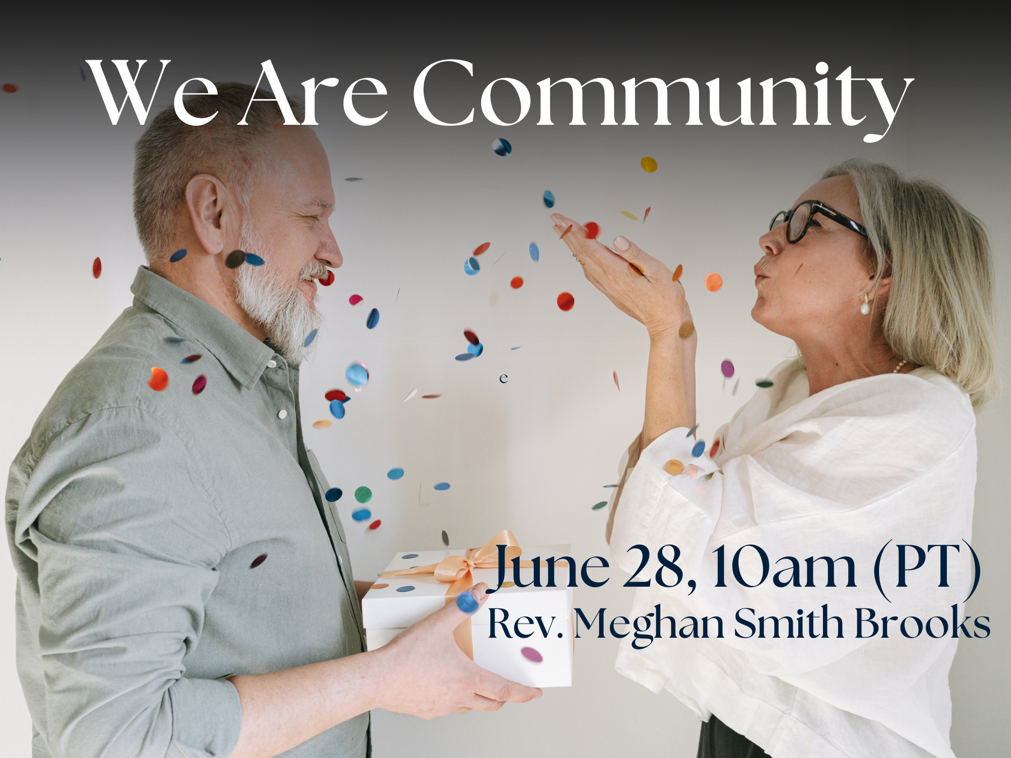 We Are Community with Rev. Meghan Smith Brooks - Celebrating Rev. Meghan’s Birthday and 4th Anniversary at USS