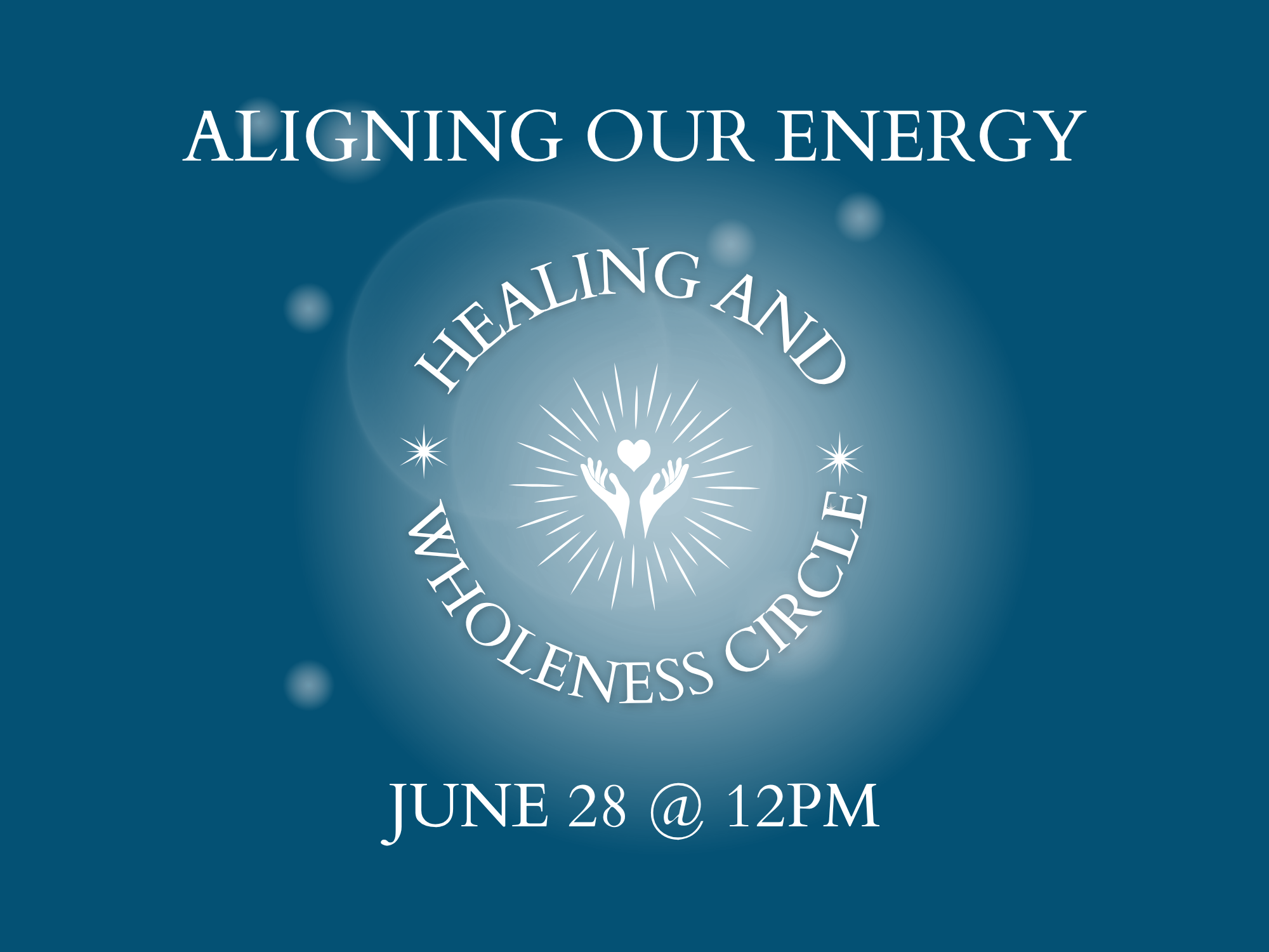 HEALING &amp; WHOLENESS CIRCLE - Aligning Our Energy