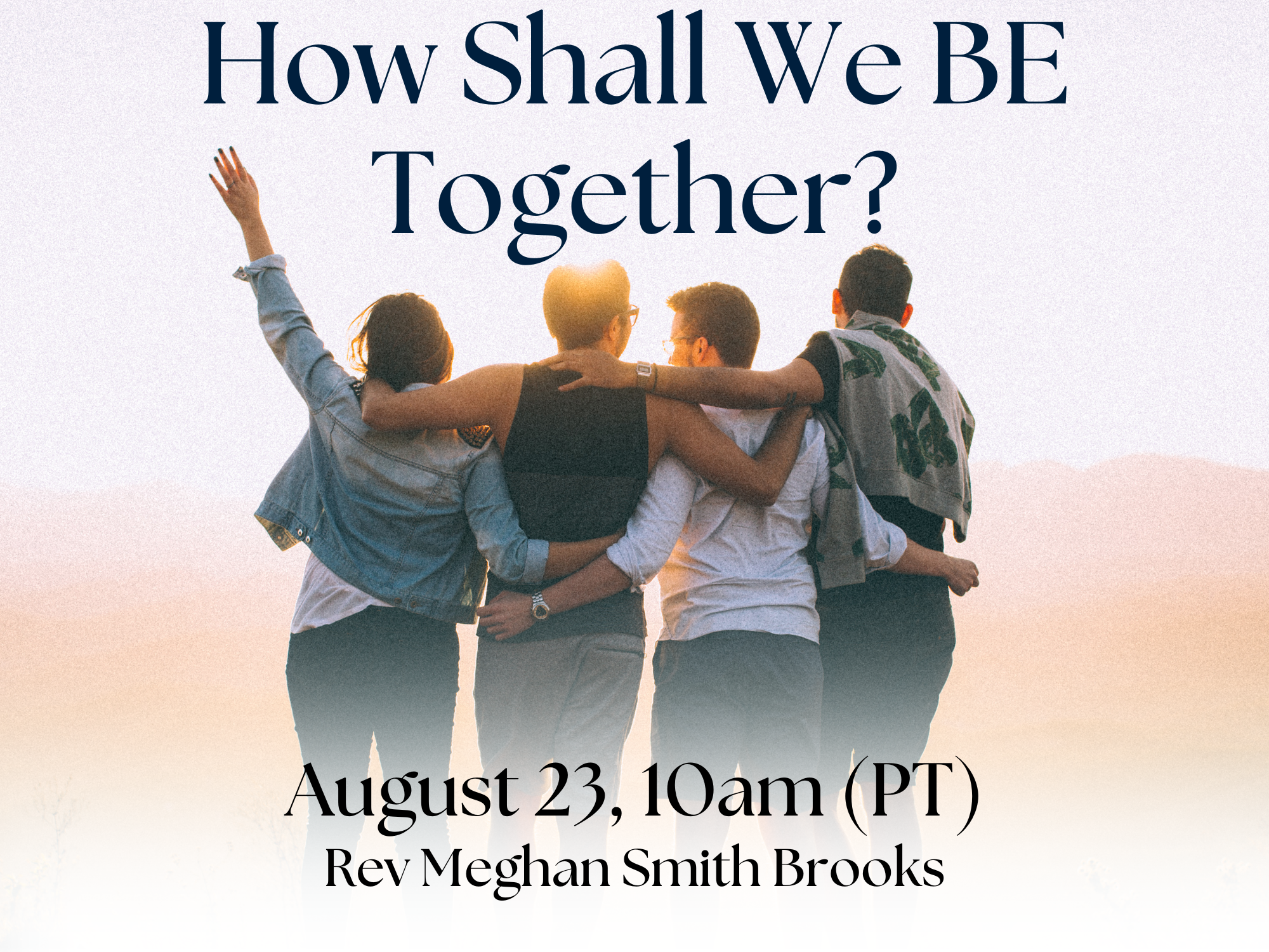 Sunday Service | How Shall We BE Together? with Rev Meghan Smith Brooks