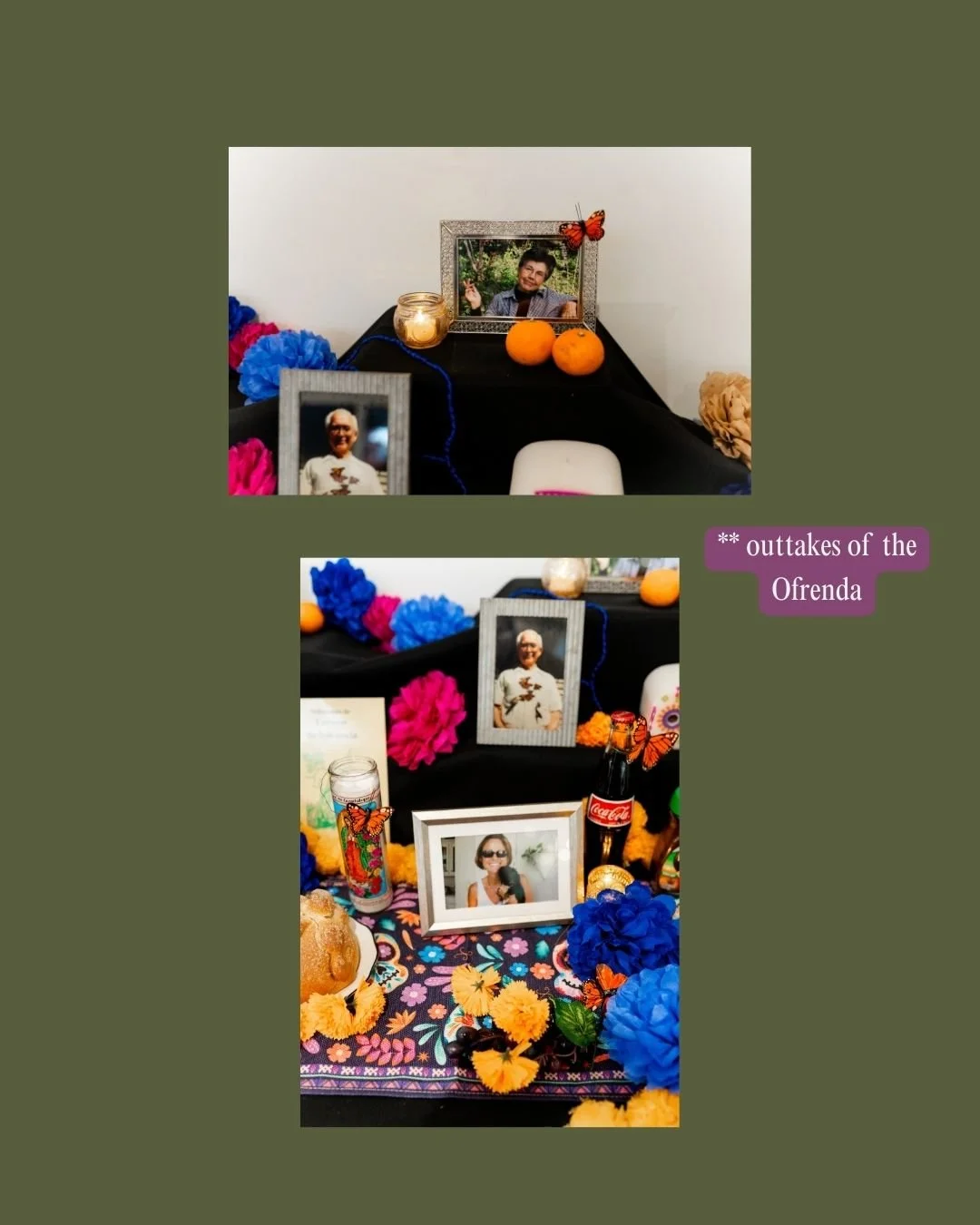 A memorial altar with framed photographs, colorful artificial flowers, a candle, oranges, and decorative butterflies, dedicated to someone who has passed away, with a label referencing 'outtakes of the Ofrenda'.
