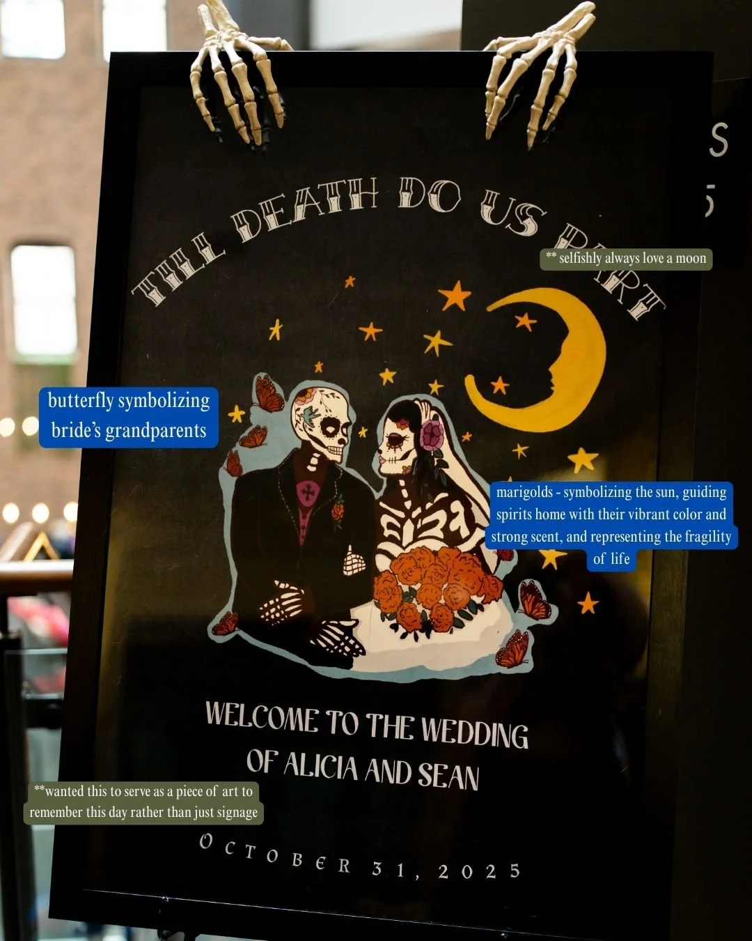 A wedding sign with skeleton bride and groom in Day of the Dead style, under a moon and stars. Skeleton bride and groom are surrounded by marigolds and butterflies, with skeleton hands holding the top of the sign. The sign includes the text "The Death Do Us Part," "Welcome to the wedding of Alicia and Sean," and the date October 31, 2025.