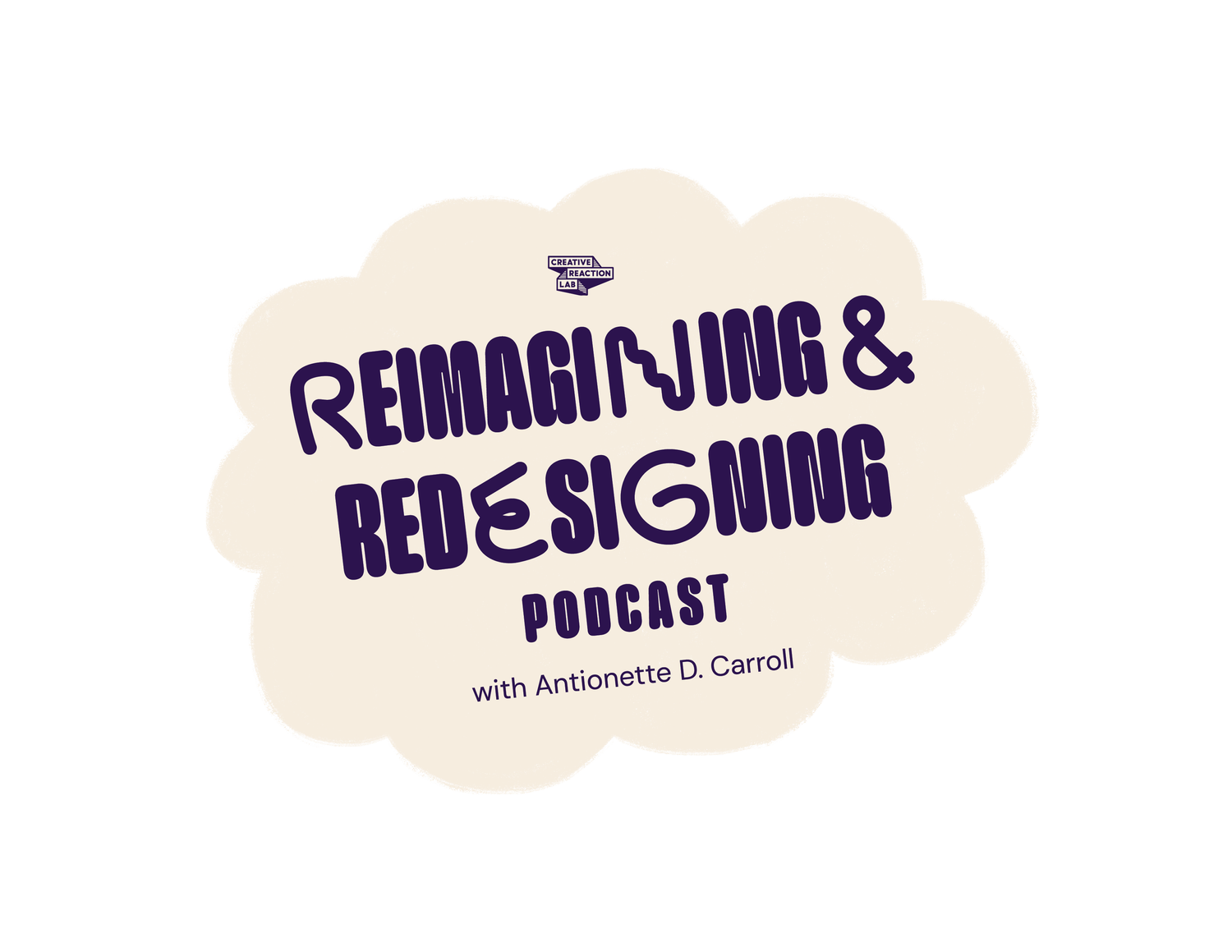 Reimagining &amp; Redesigning with Antionette D. Carroll