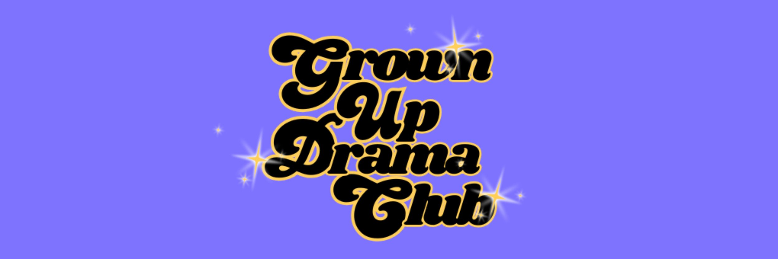 Grown Up Drama Club (Thursdays)