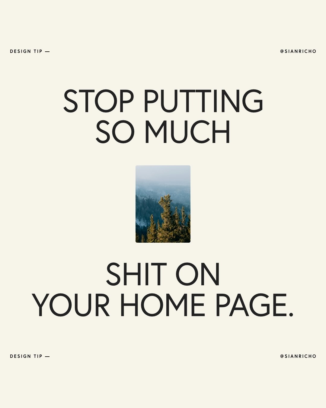 Your website Home page does NOT need to be 12,456 words long and include your entire life story and a link to every single page on your site &amp; every offering you've got on the table ✋

By &lsquo;shit&rsquo; I don&rsquo;t necessarily mean informat