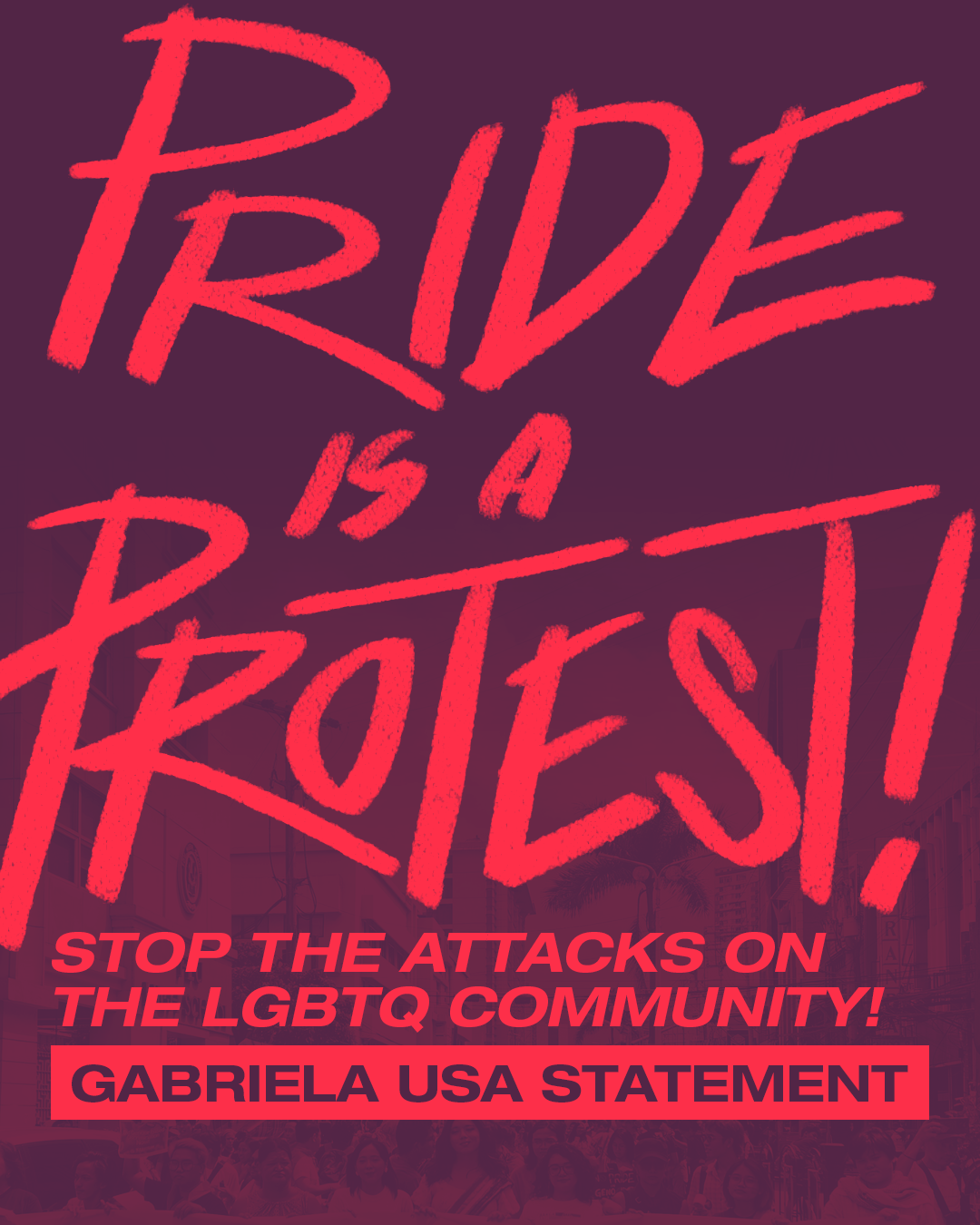 Pride is a Protest! Stop the Attacks on the LGBTQ Community!