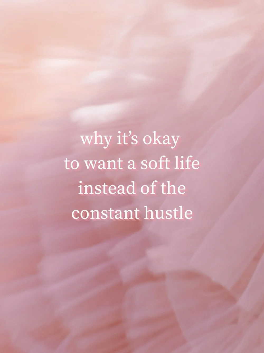 it&rsquo;s okay to want a soft life instead of the constant hustle 🌸