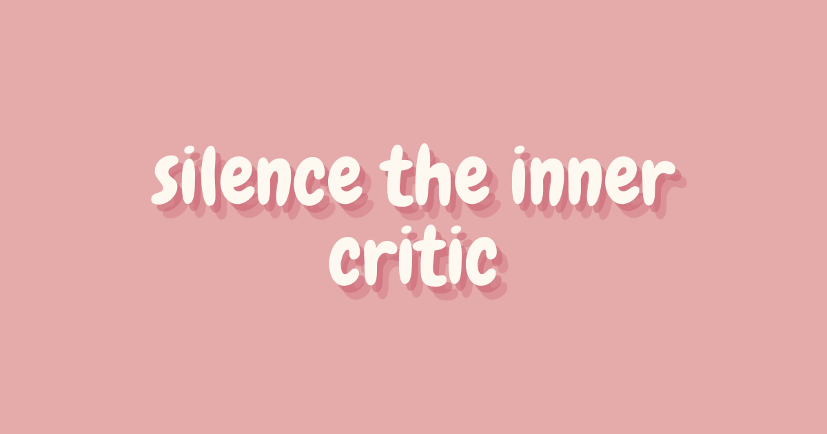 silence the inner critic