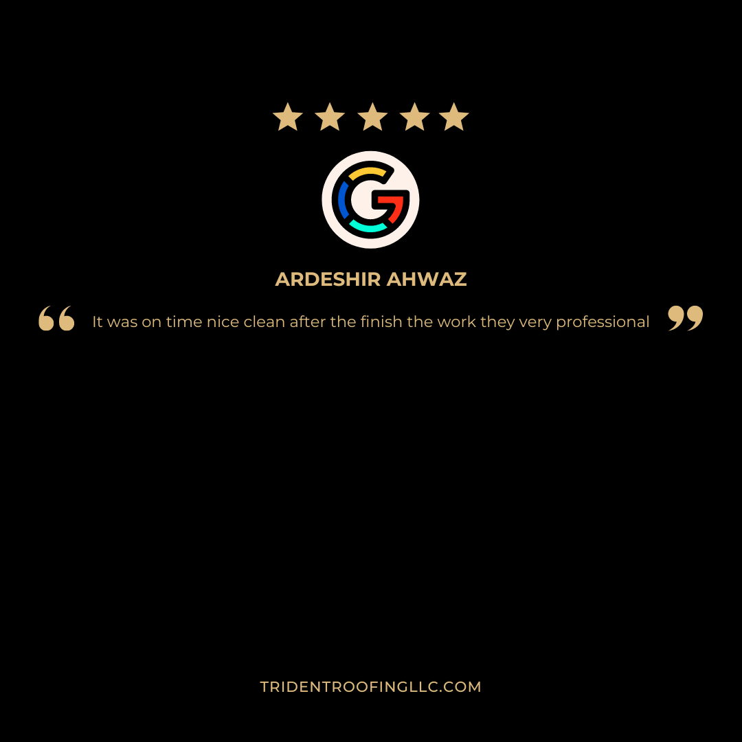 A five-star review with a stylized "G" icon. The text reads "Ardeshir Ahwaz: It was on time nice clean after the finish the work they very professional." Website: tridentroofingllc.com.