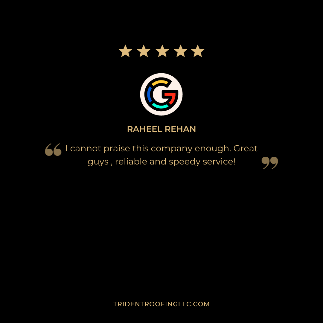 Graphic featuring a 5-star Google review from Raheel Rehan, praising a company for great, reliable, and speedy service. Website: tridentroofingllc.com.