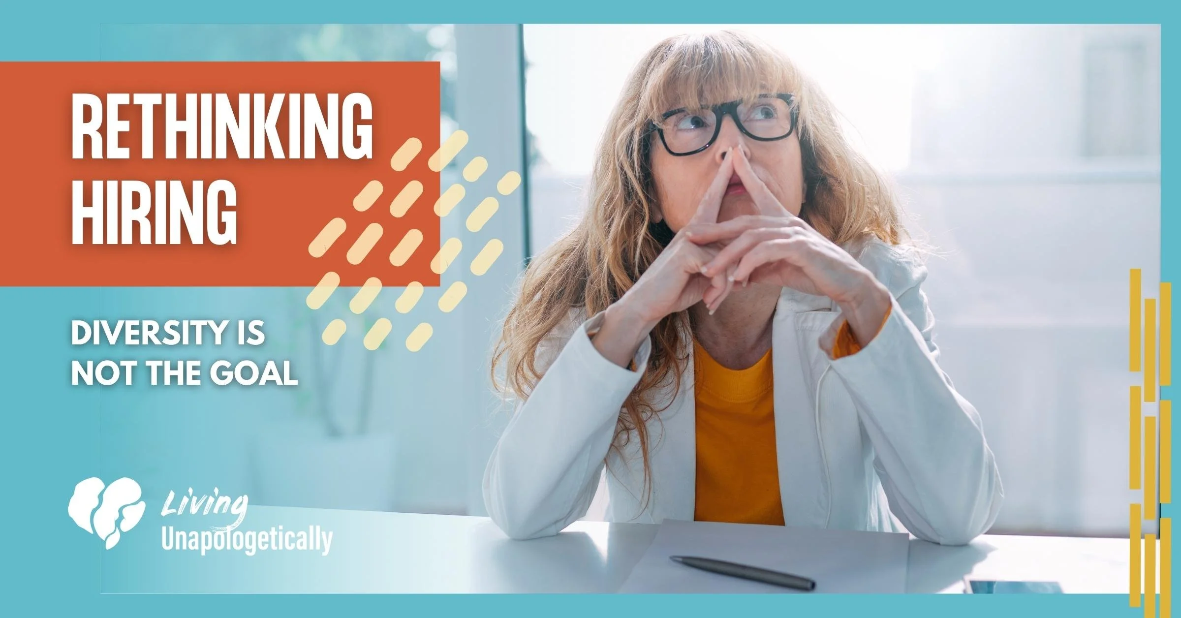 Person sitting at desk thinking. Image has text that reads: Rethinking Hiring: Diversity is Not the Goal