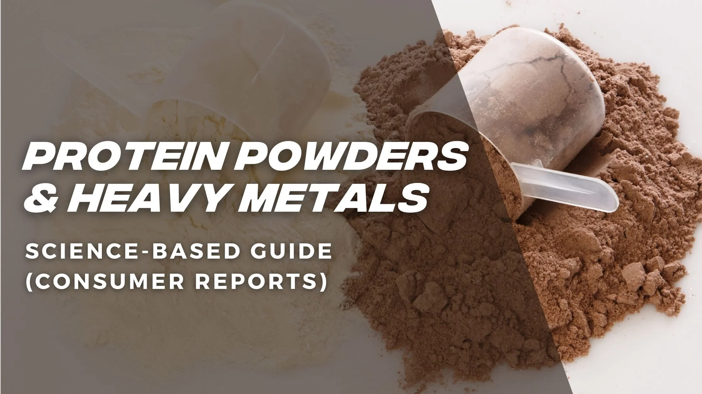 Protein Powders &amp; Heavy Metals: A Science-Based Guide (Consumer Reports, Oct 14, 2025)